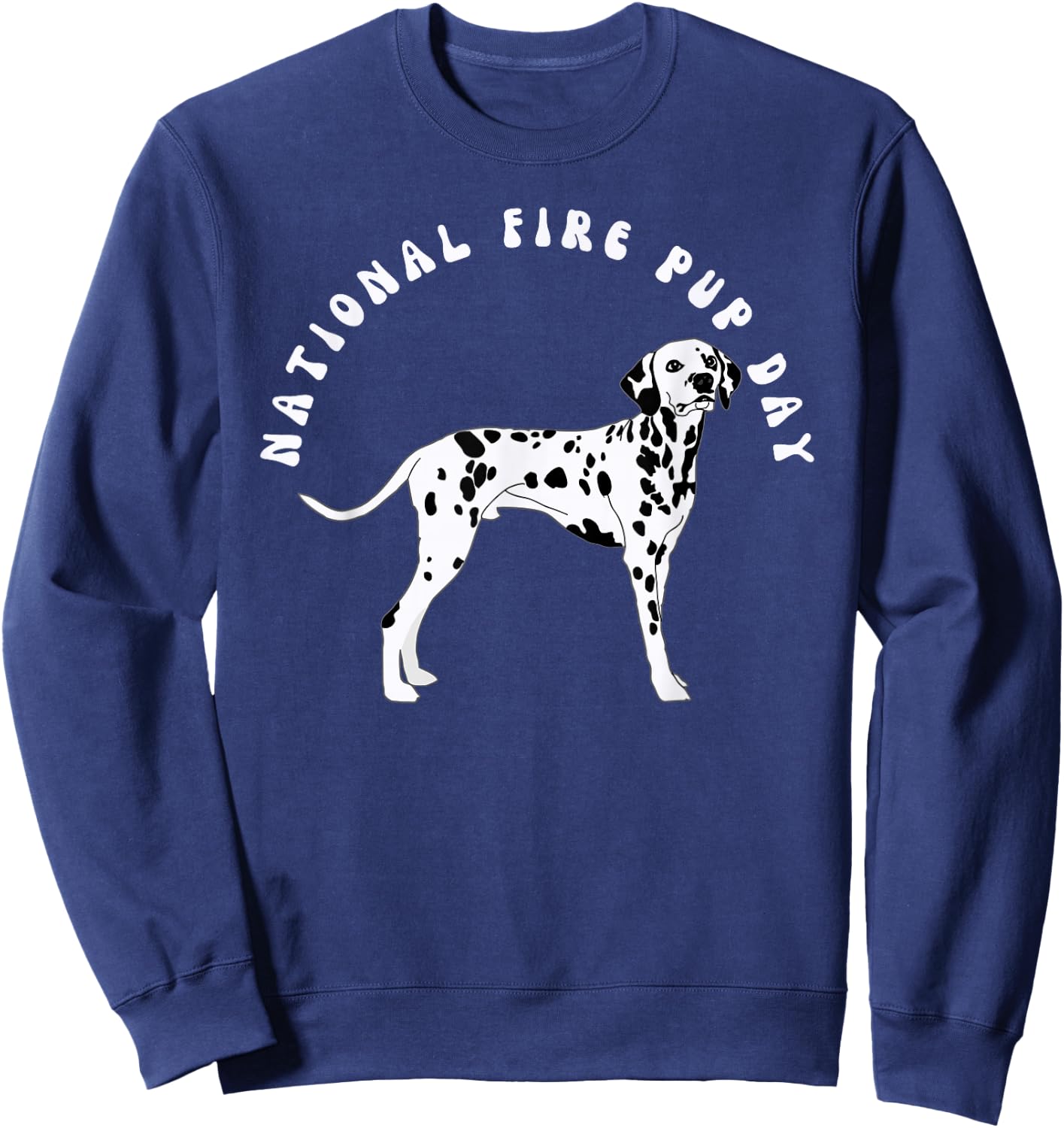 Dalmatian National Fire Pup Day Fire Department Dog Sweatshirt - Sweatshirt | Navy