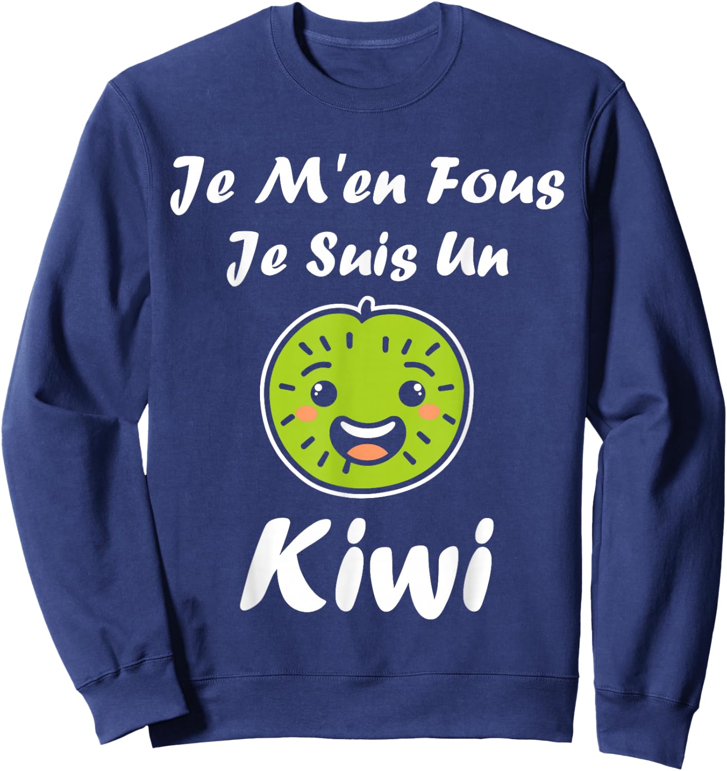Humour kiwi Fruit Je m'en fous je suis un kiwi , Black, S Sweatshirt - Sweatshirt | Navy