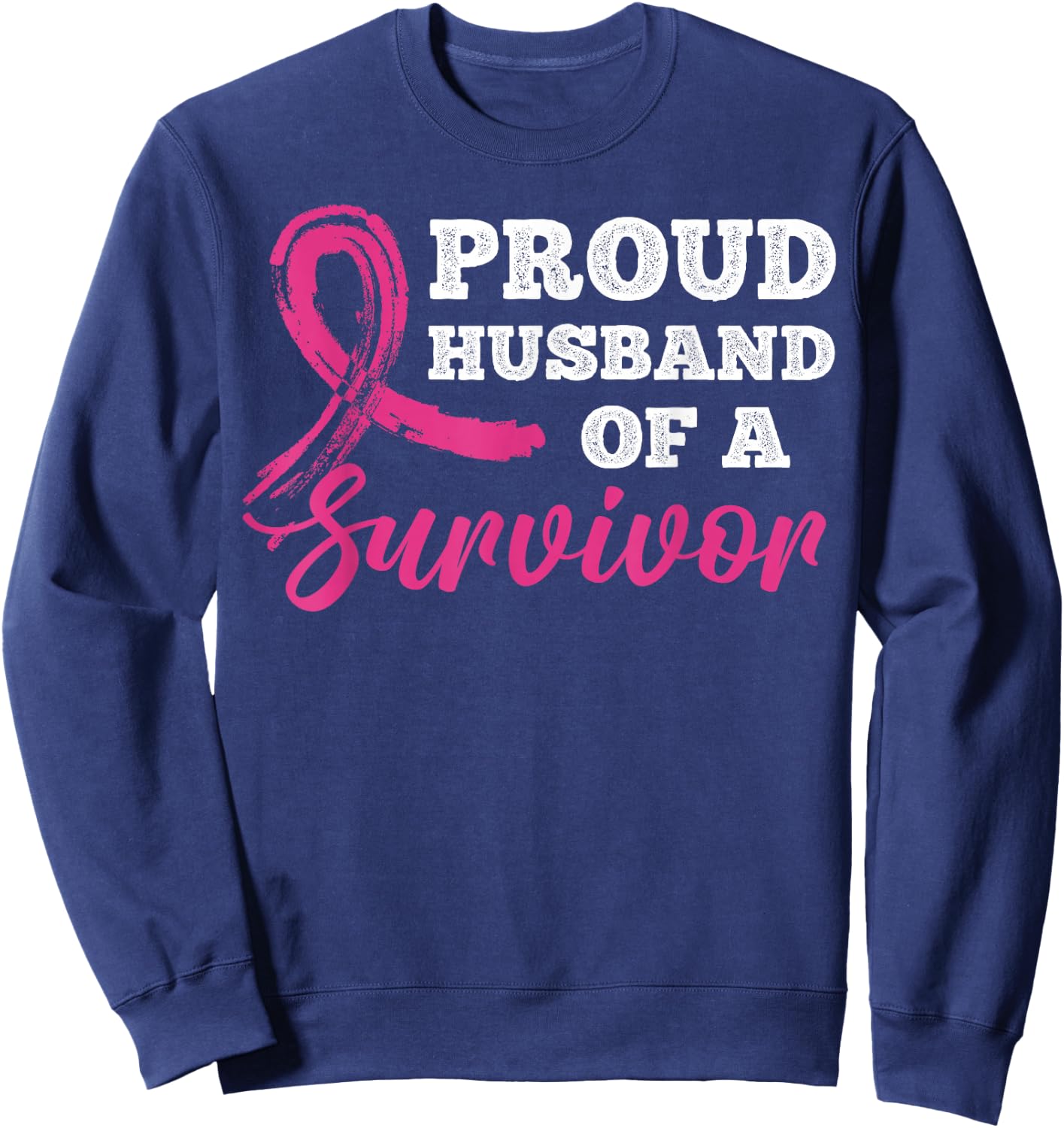 Proud Husband of a Survivor Breast Cancer Awareness Sweatshirt - Sweatshirt | Navy