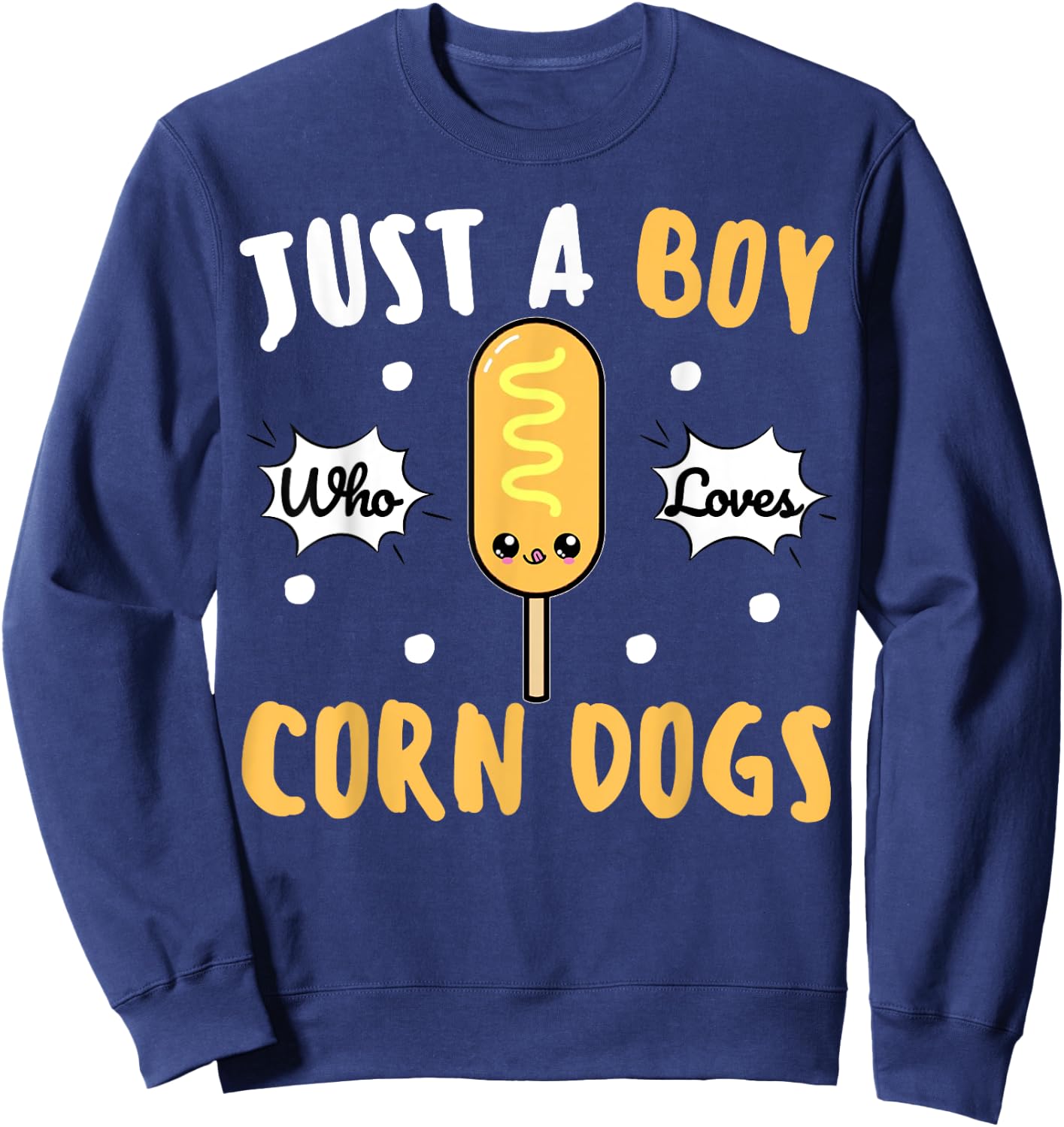 Cute Kawaii Funny Corndog Just a Boy Who Loves Corn Dogs Sweatshirt - Sweatshirt | Navy