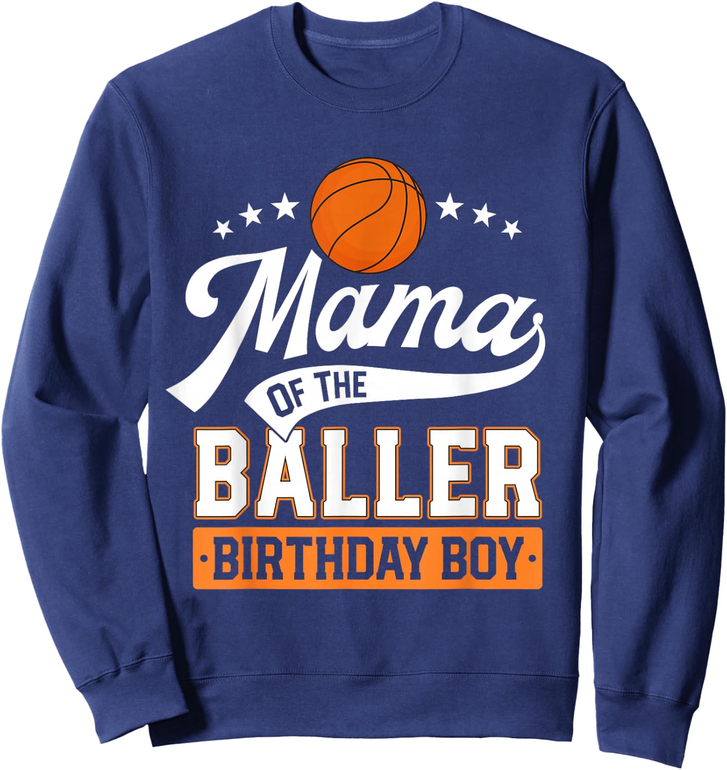 Mama Of The Baller Birthday Boy Mom Basketball Themed Party Sweatshirt - Sweatshirt | Navy