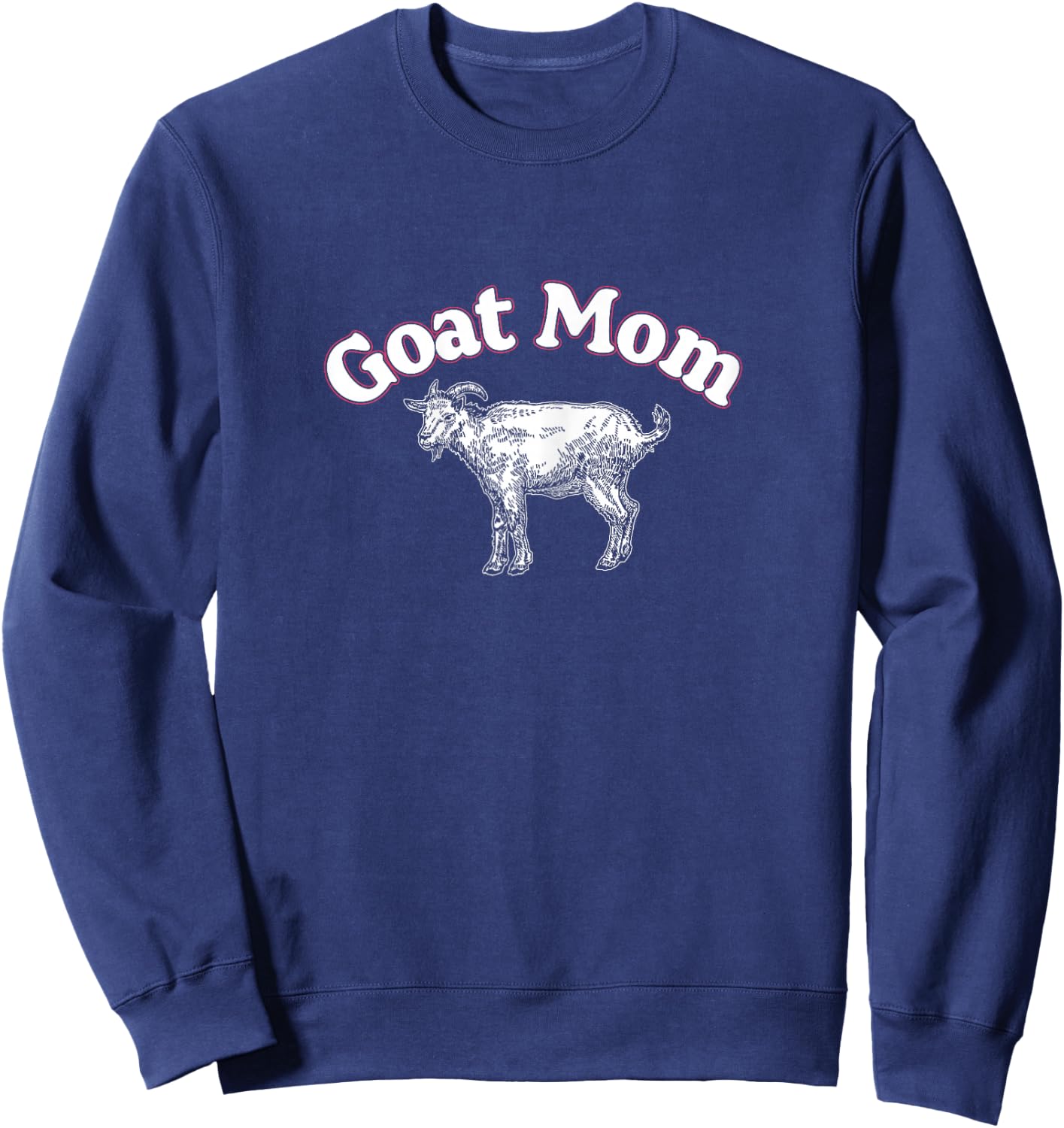 Goat Mom | Greatest Mother Of All Time | Mother's Day Sweatshirt - Sweatshirt | Navy