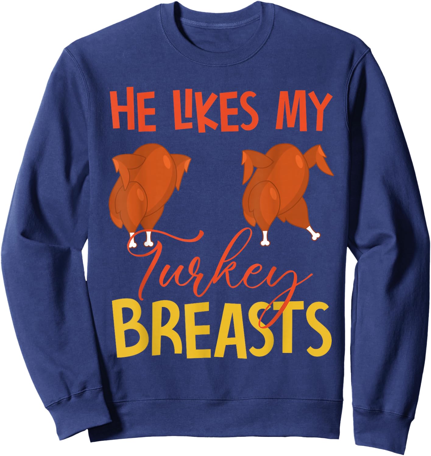 He Likes My Turkey Breasts Couple Matching Thanksgiving Sweatshirt - Sweatshirt | Navy