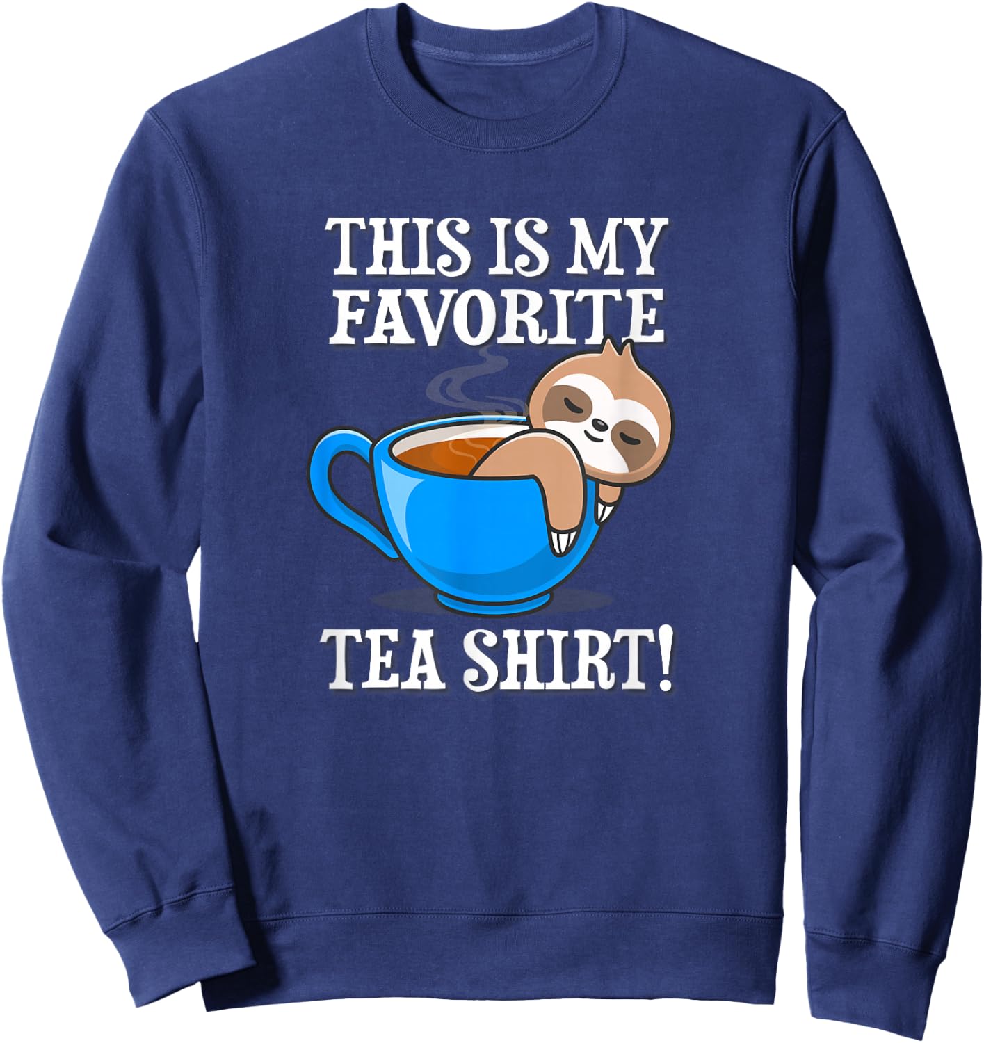 Funny Anime Design Kawaii Favorite Tea Shirt Sloth Lover Sweatshirt - Sweatshirt | Navy