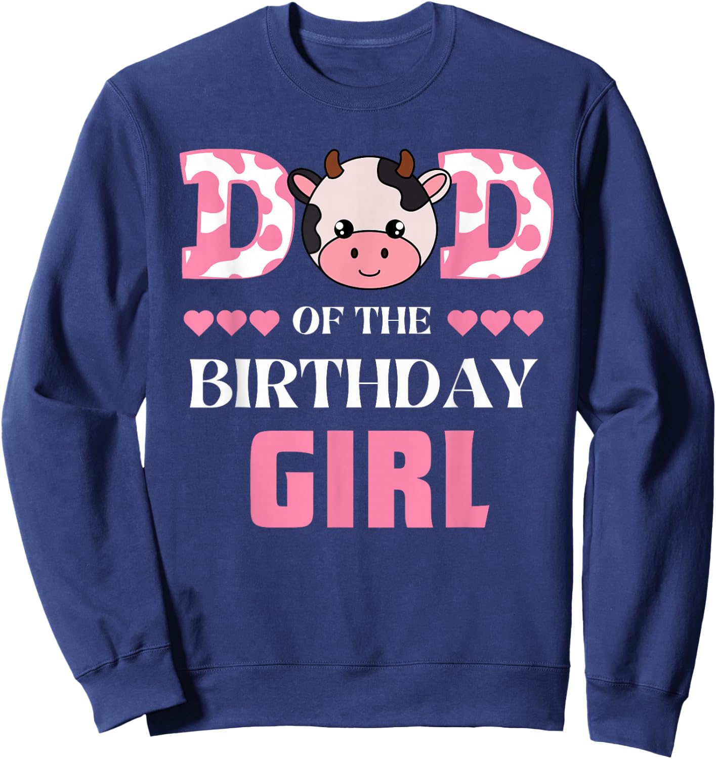 Dad of The Birthday Girl Cow Farm Theme Daddy Papa Matching Sweatshirt - Sweatshirt | Navy