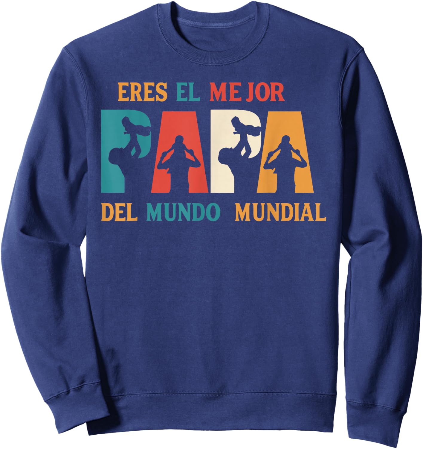 Eres El Mejor Papa Del Mundo Mundial Original Sweatshirt - Sweatshirt | Navy