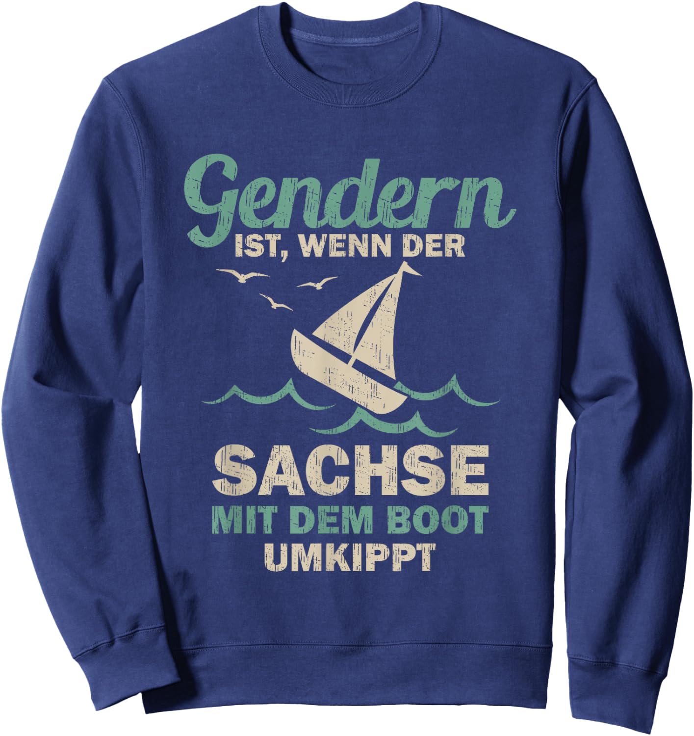 Gendern ist wenn der Sachse mit dem Boot umkippt , black Sweatshirt - Sweatshirt | Navy