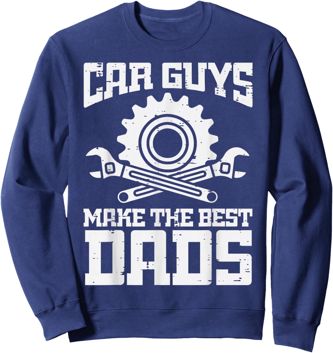 Fathers Day Car Guys Make Best Dads Mechanic Dad Daddy Papa Sweatshirt - Sweatshirt | Navy