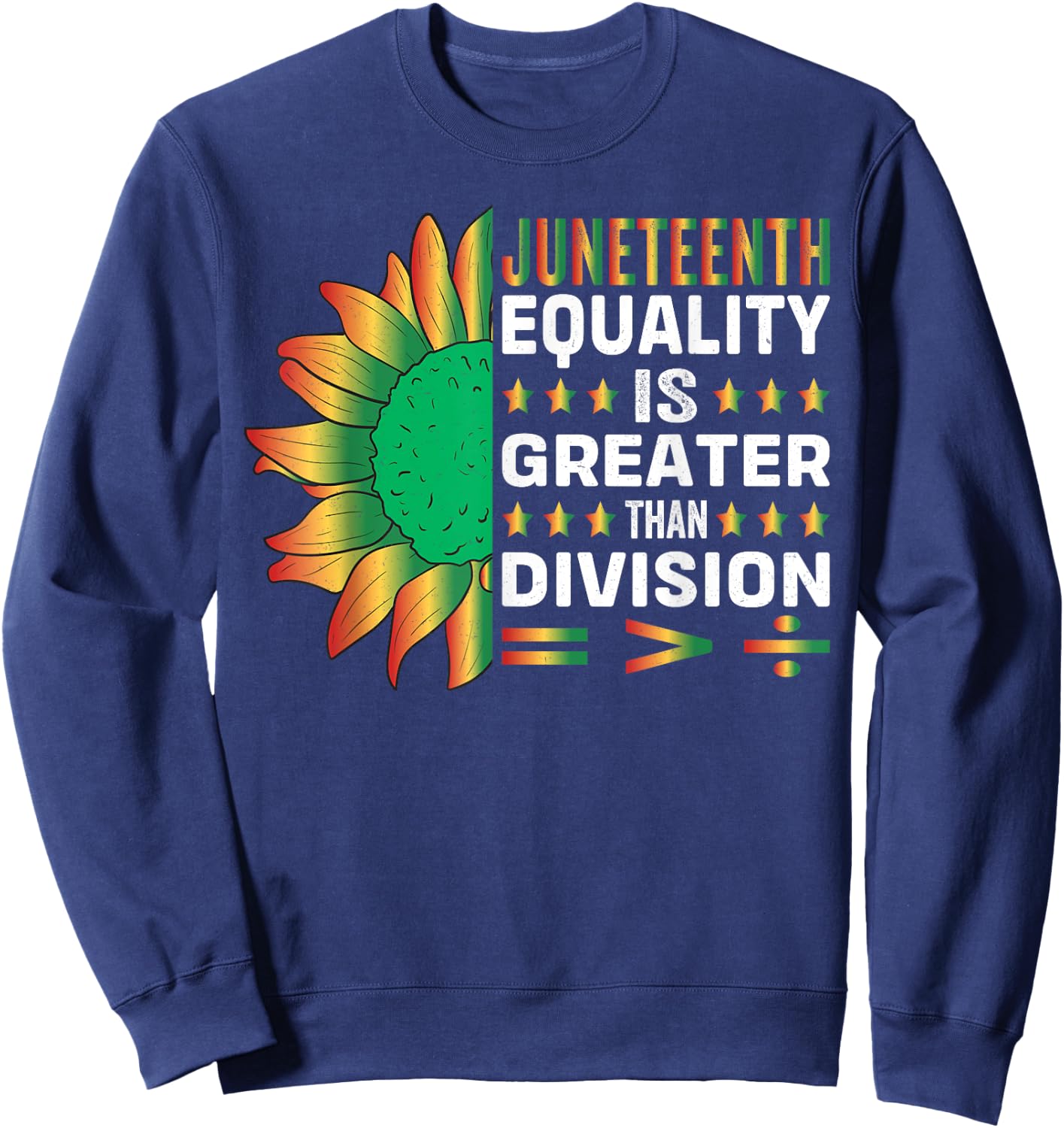 Juneteenth Equality is Greater Than Division Sweatshirt - Sweatshirt | Navy