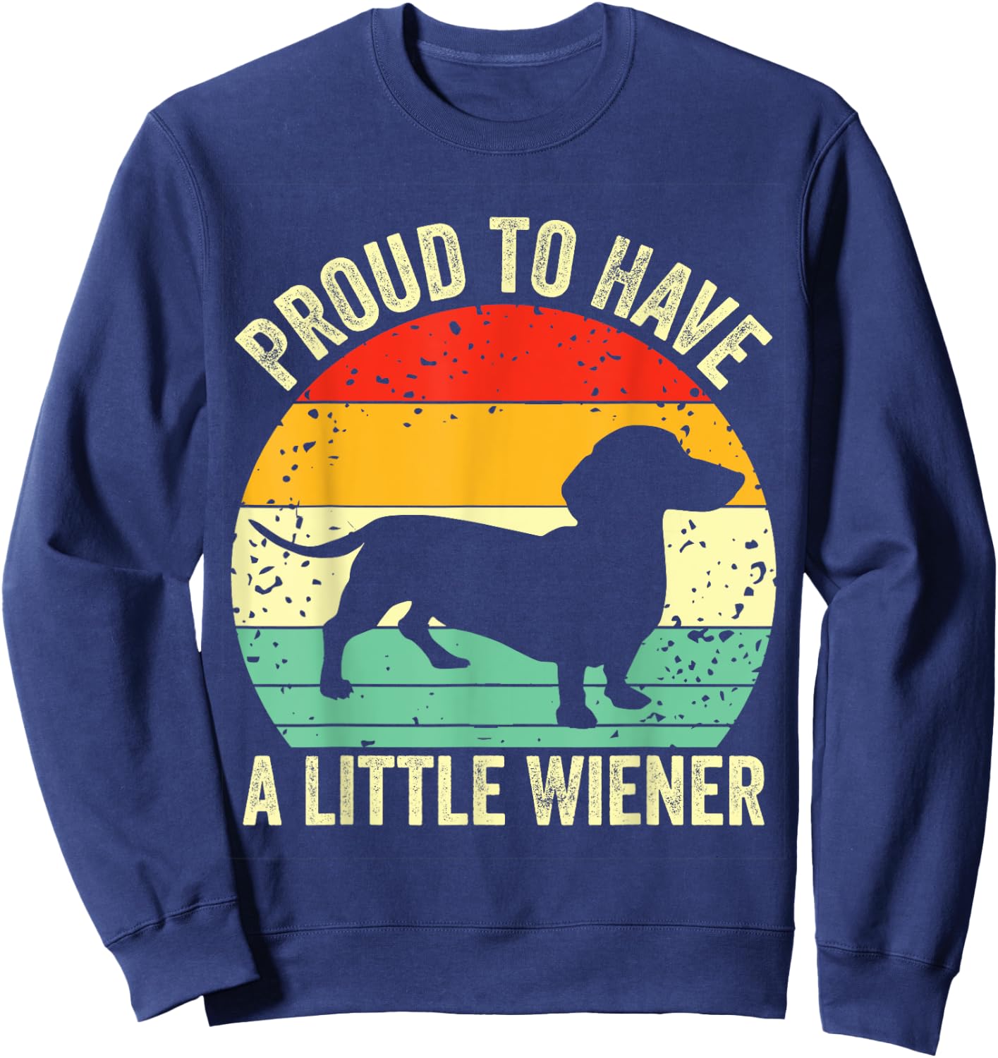 Dachshund Proud To Have A Little Wiener Dog Lover Vintage Women Girls Kids Sweatshirt - Sweatshirt | Navy