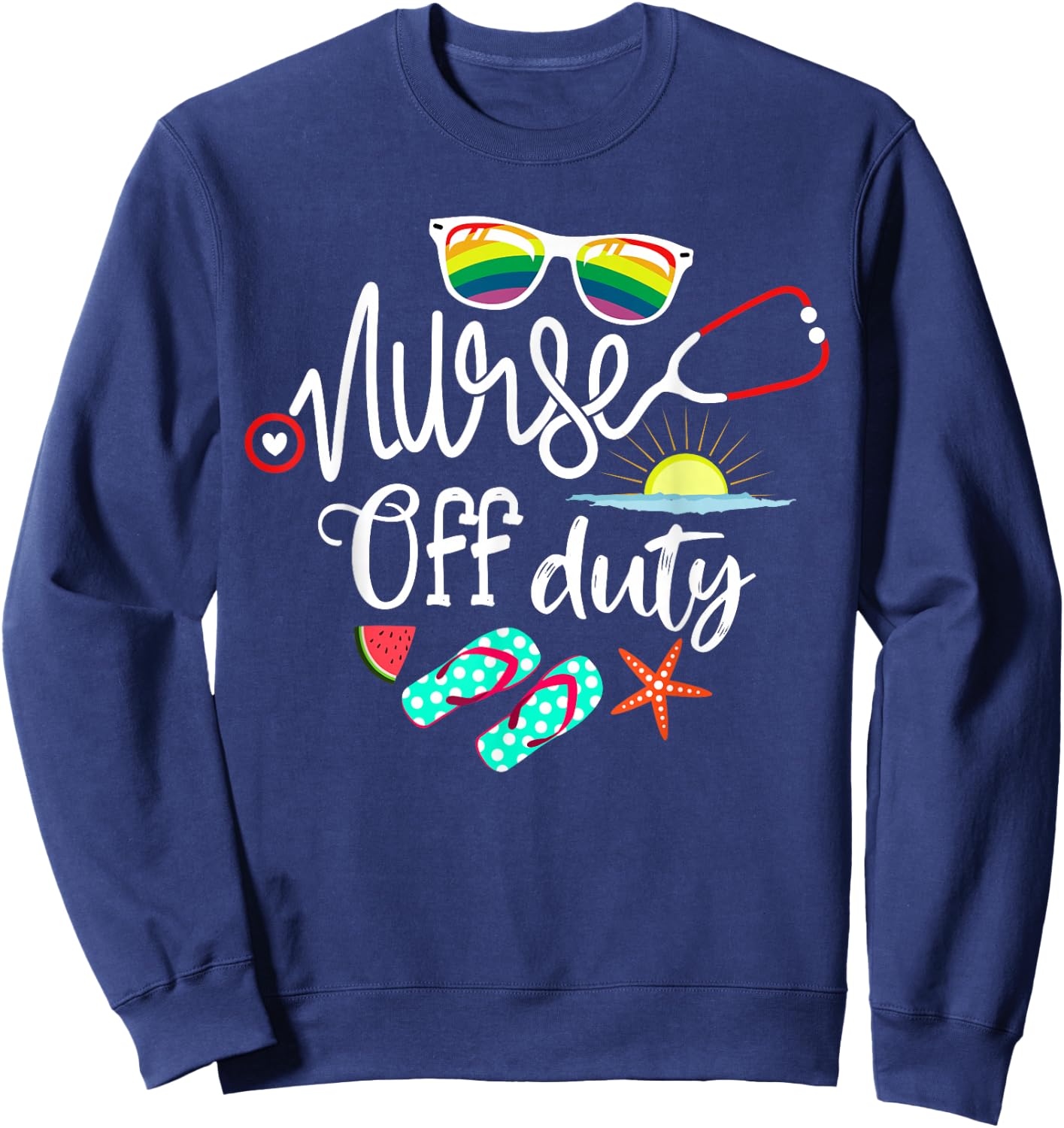 Nurse Off Duty Funny Summer Beach Holiday For NP RN Nurses Sweatshirt - Sweatshirt | Navy