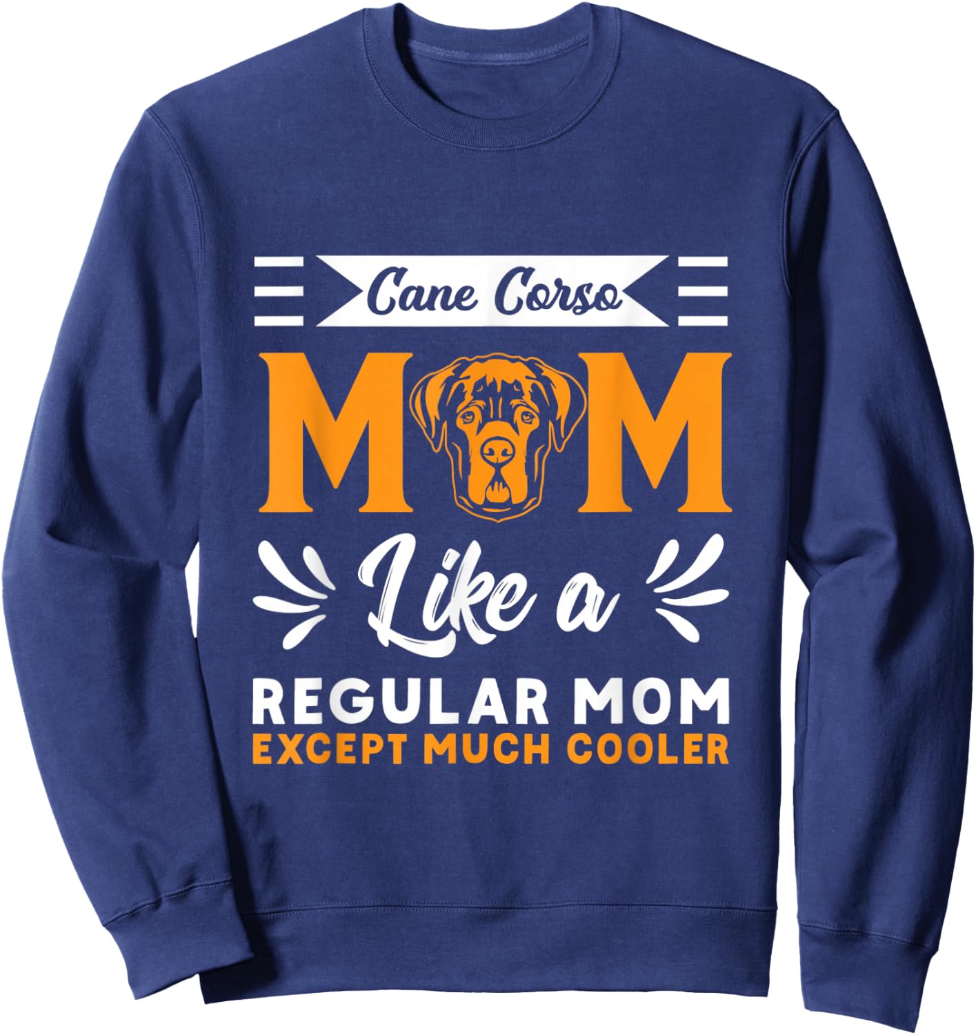 Cane Corso Mom Cane Corso Dog Italian Mastiff Sweatshirt - Sweatshirt | Navy