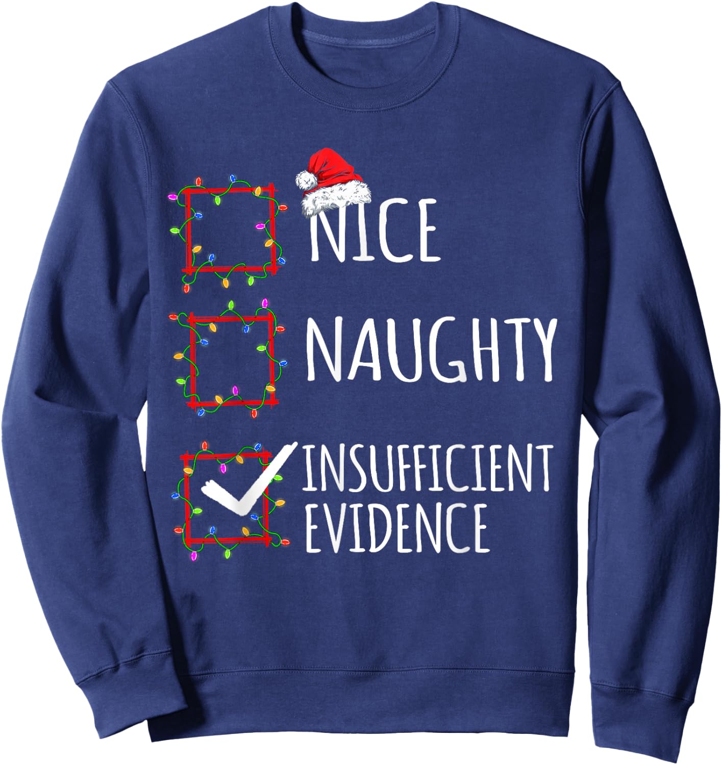 Nice Naughty Insufficient Evidence Christmas List Santa Clau Sweatshirt - Sweatshirt | Navy