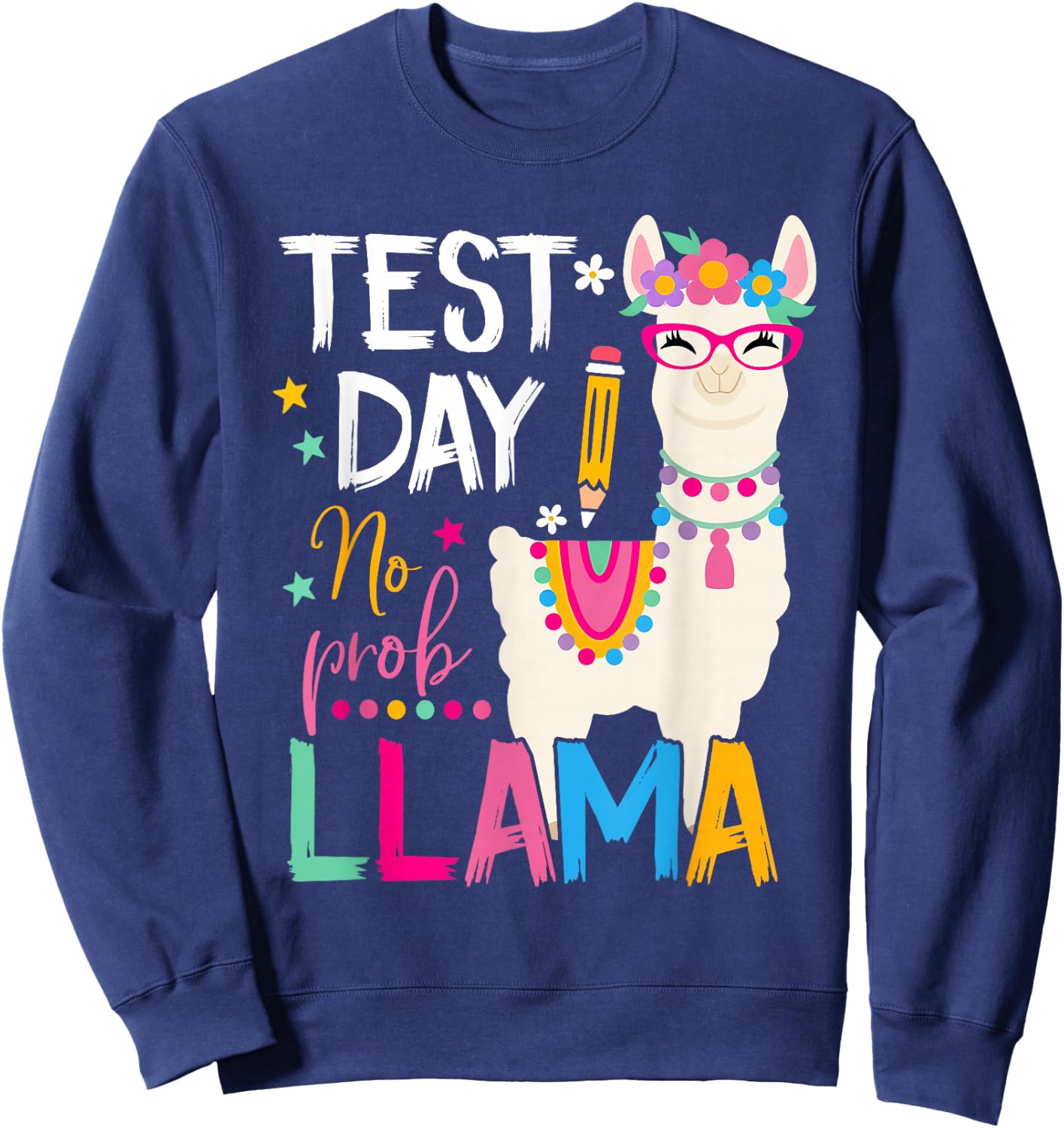 Test Day No Prob-llama Llama Teacher Testing Day Student Sweatshirt - Sweatshirt | Navy