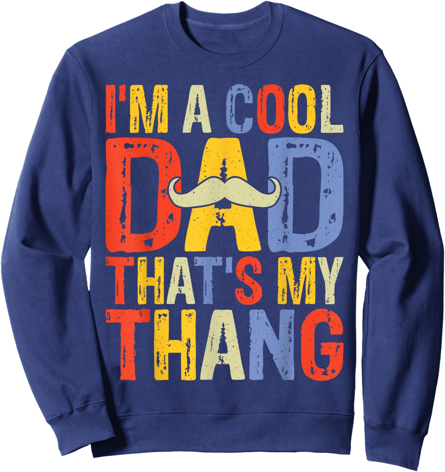 I'm a Cool Dad That's My Thang Dad Sweatshirt - Sweatshirt | Navy