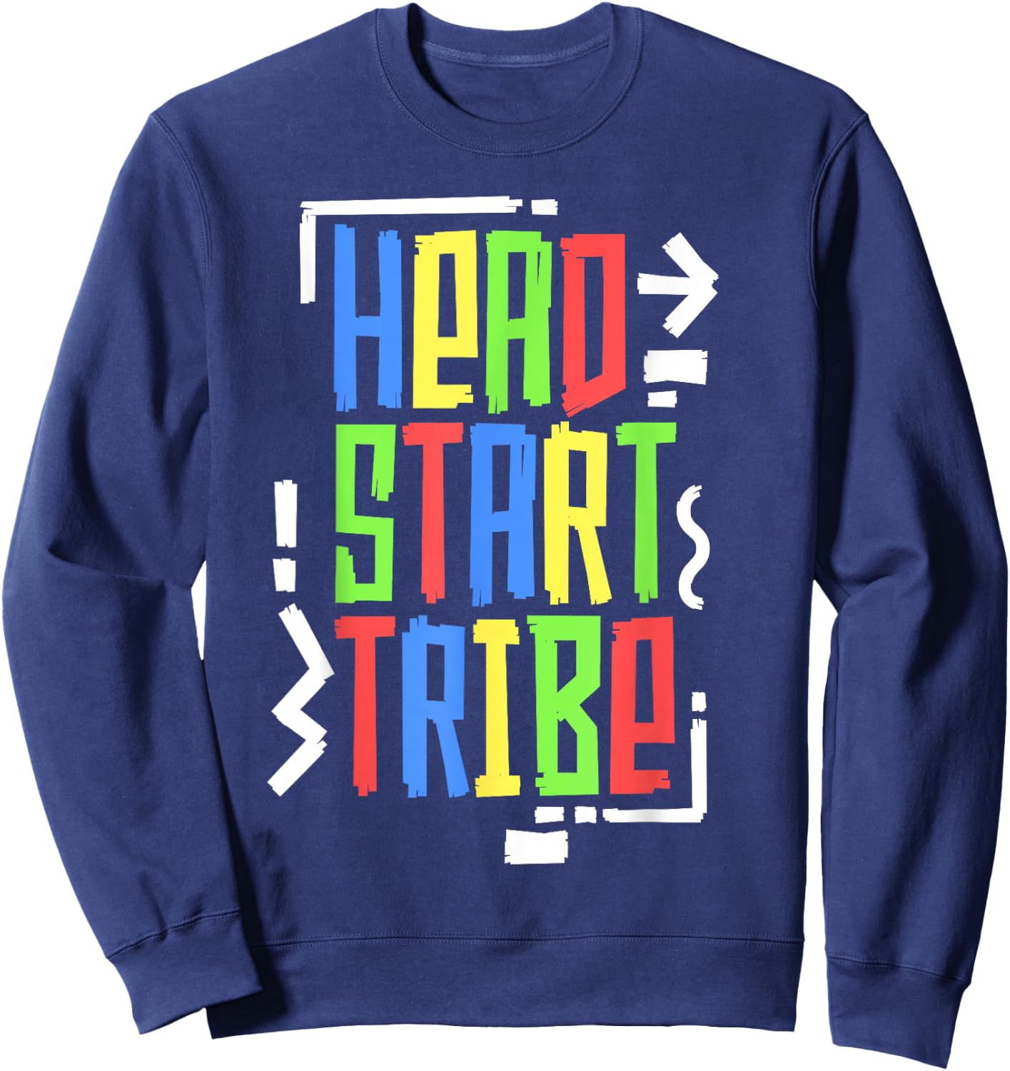 Head Start Tribe Headstart School Teacher Early Education Sweatshirt - Sweatshirt | Navy