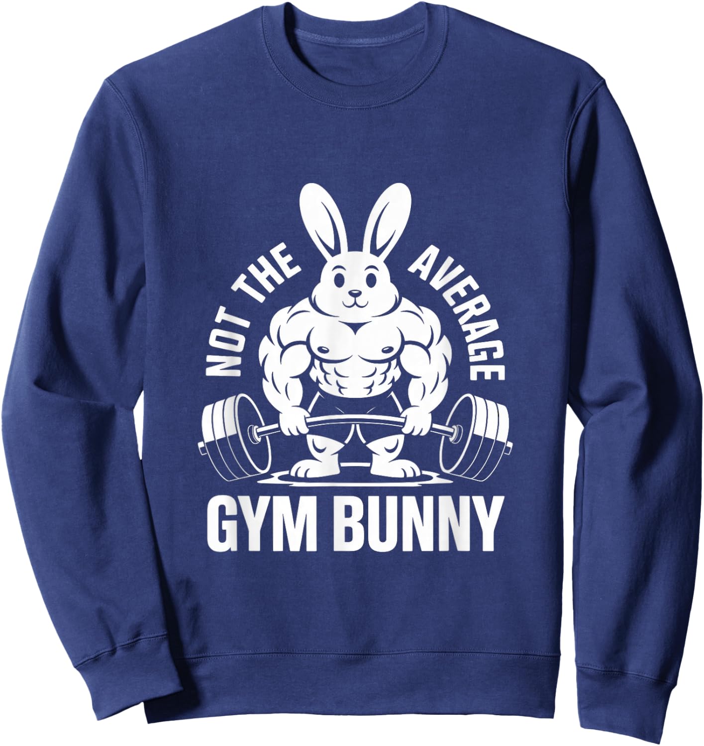 Not The Average Gym Bunny Weightlifting Rabbit Deadlifting Sweatshirt - Sweatshirt | Navy