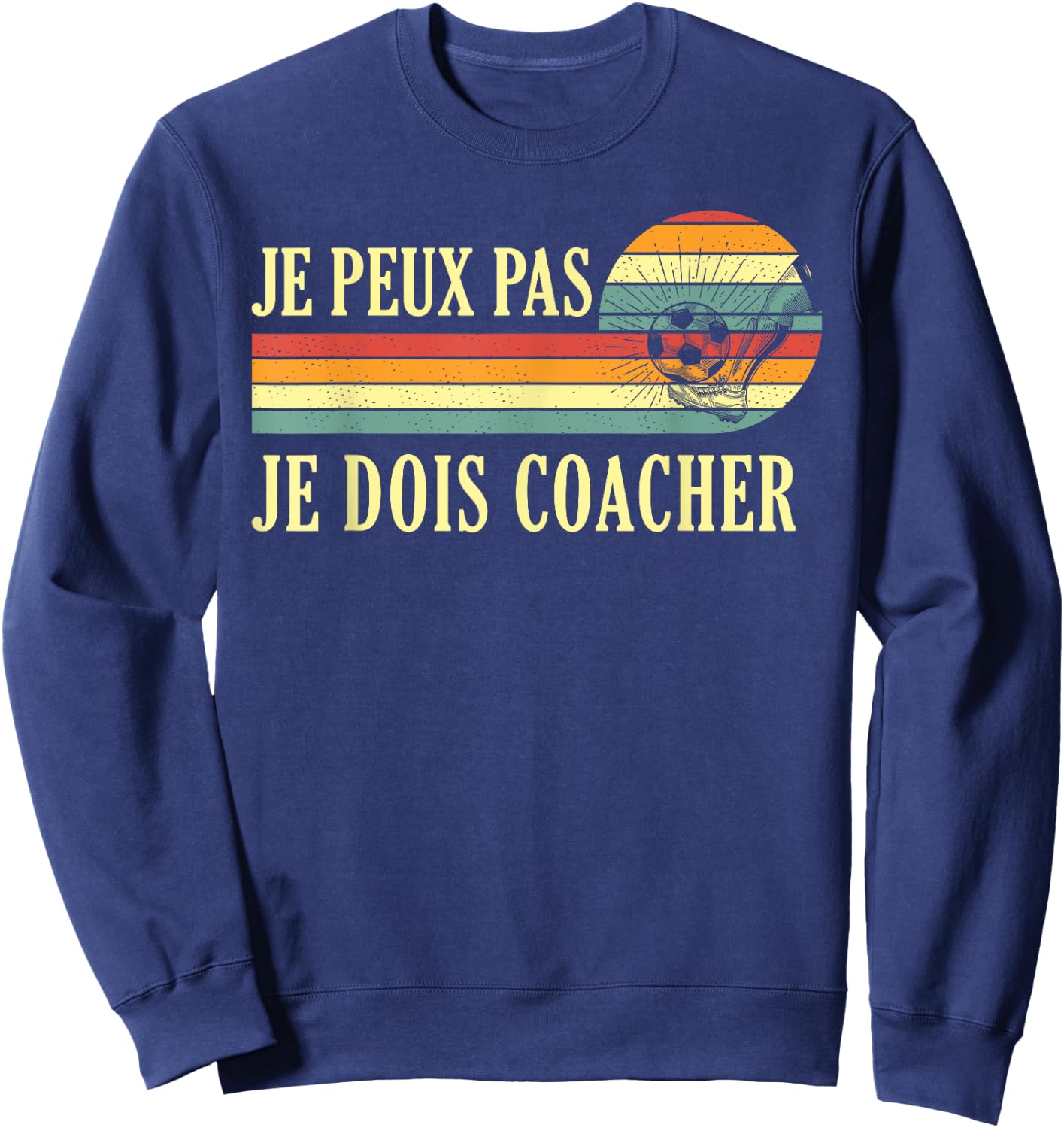 Je Peux Pas Je Dois Coach Football Coach Sweatshirt - Sweatshirt | Navy