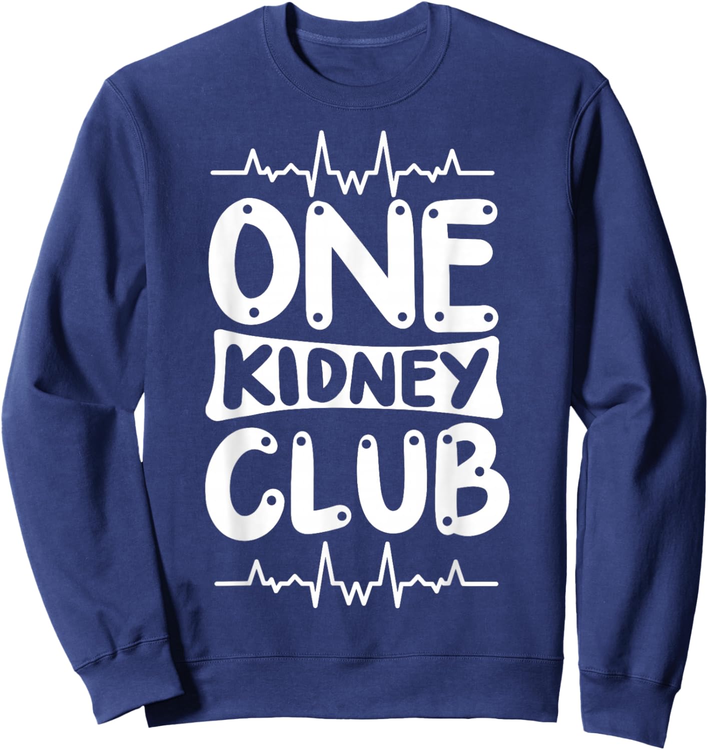 Kidney Transplant Kidney Donor Dialysis One Kidney Club Sweatshirt - Sweatshirt | Navy