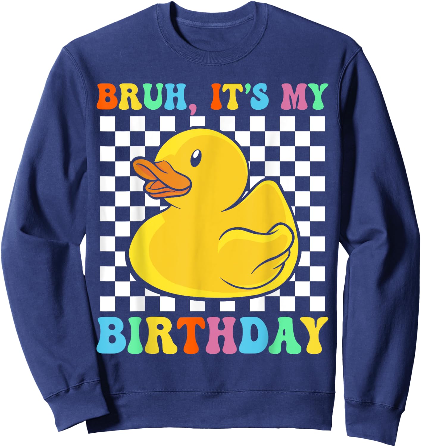 Bruh It's My Birthday Retro Funny Rubber Duck Birthday Party Sweatshirt - Sweatshirt | Navy