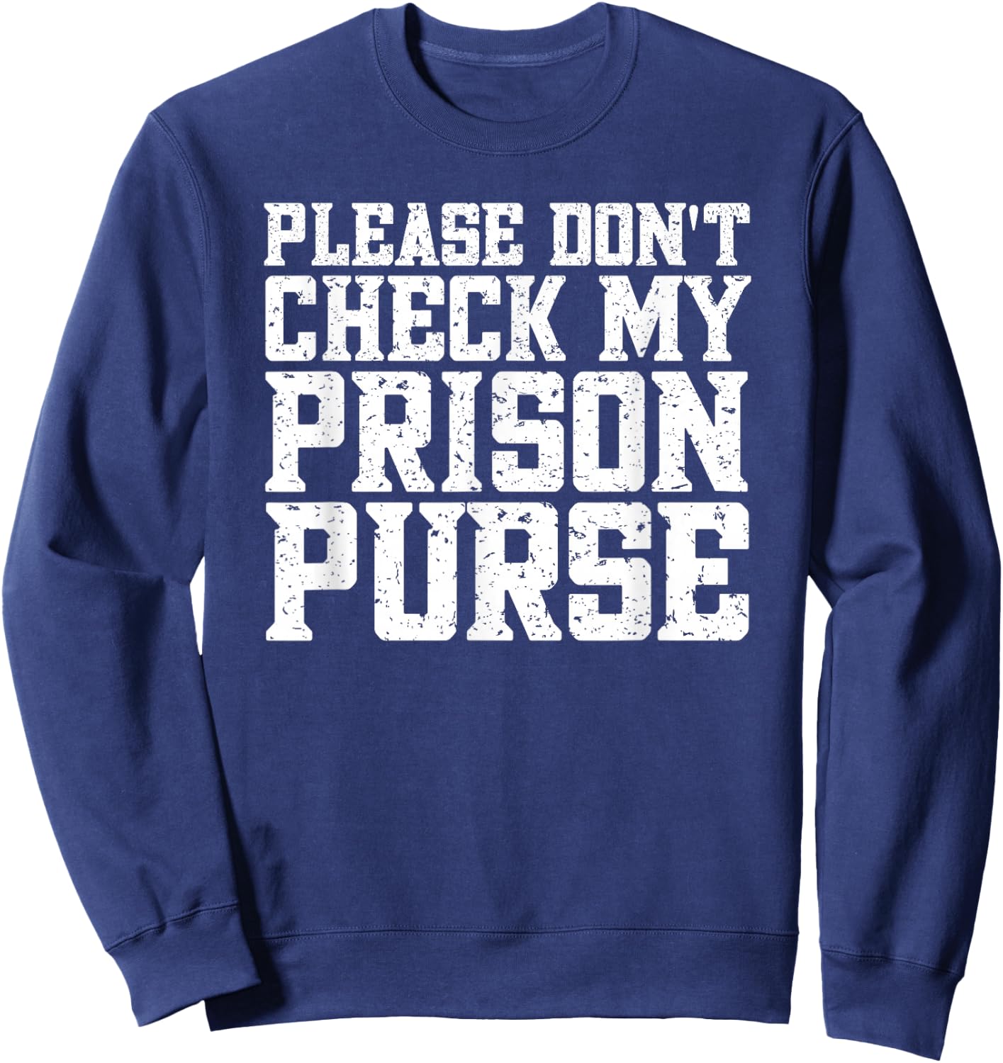 Prison Purse Prison Wallet Funny Airport Swap Sweatshirt - Sweatshirt | Navy
