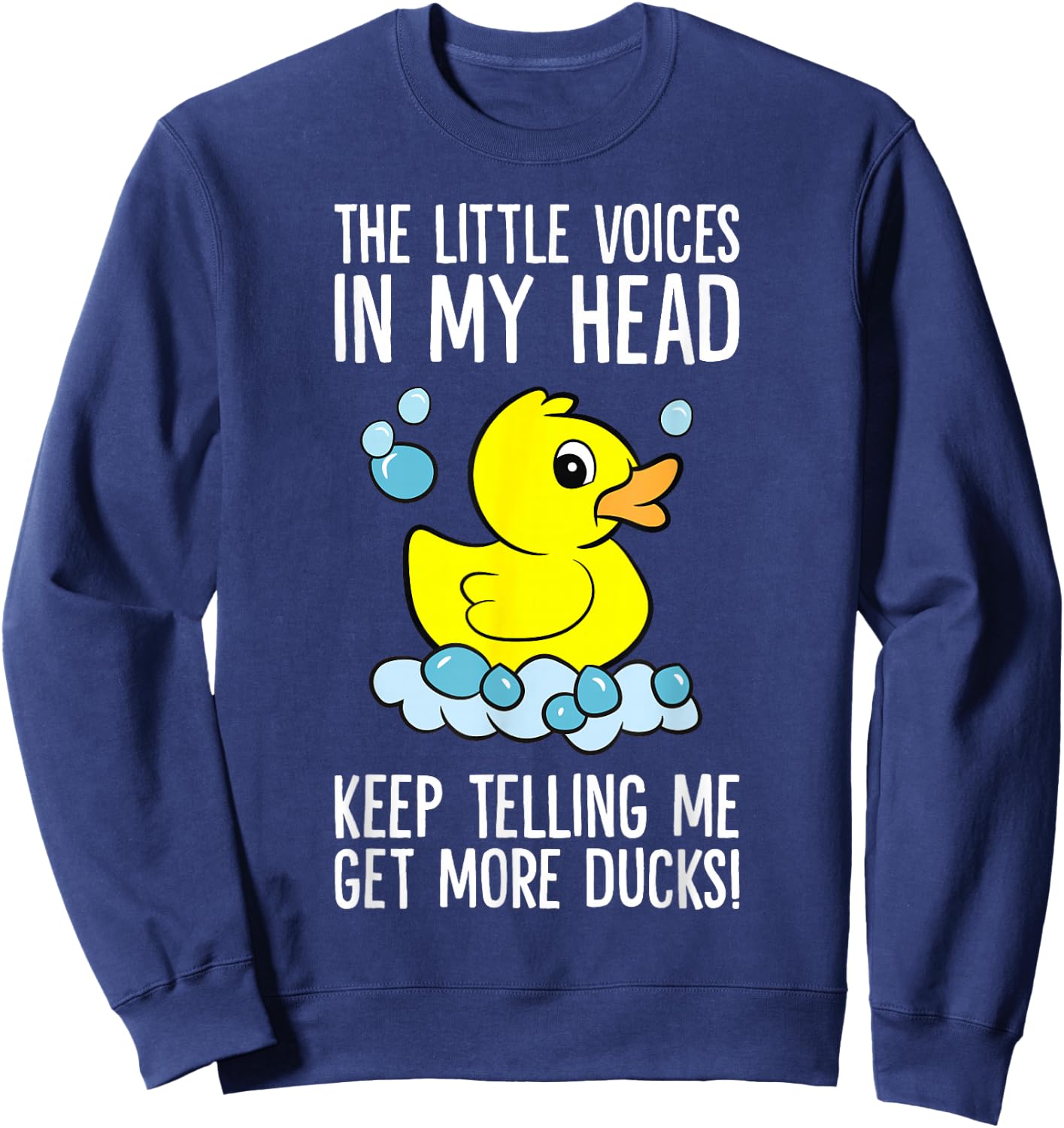 The Little Voices in My Head Keep Telling Me Get More Ducks Sweatshirt - Sweatshirt | Navy