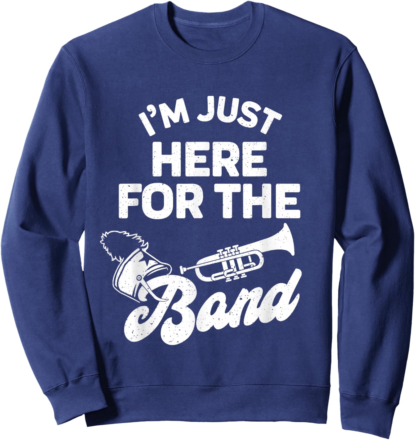 Funny Band Booster Mom Dad I'm Just Here For The Band Cheer Sweatshirt - Sweatshirt | Navy