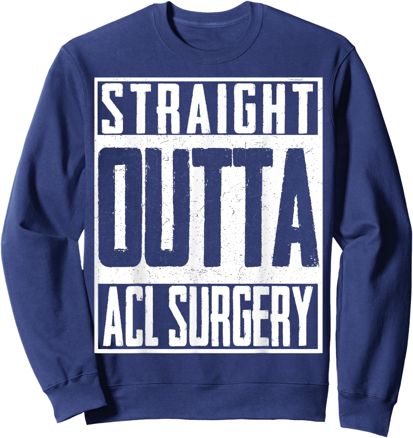 Straight Outta ACL Surgery Nurse Hospital Doctor Sweatshirt - Sweatshirt | Navy