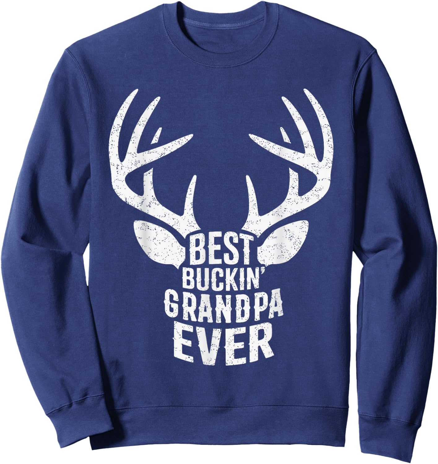 Best Buckin' Grandpa Ever Father's Day Deer Hunting Hunters Sweatshirt - Sweatshirt | Navy