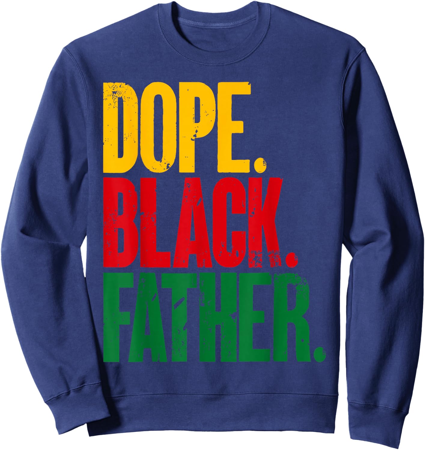 Fathers Day Dope Black Father African American Pride Dad Men Sweatshirt - Sweatshirt | Navy