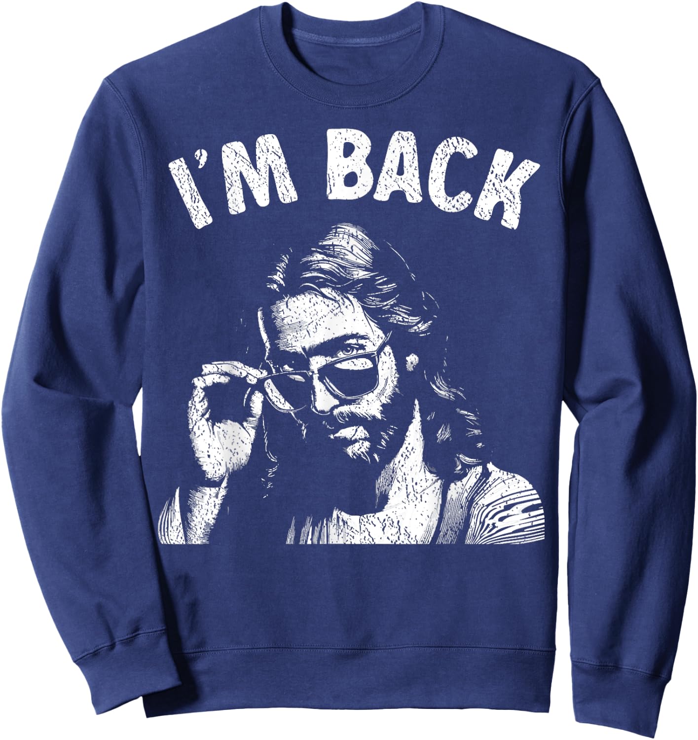 I'm Back Christian Humor Easter Funny Jesus Sunglasses Sweatshirt - Sweatshirt | Navy