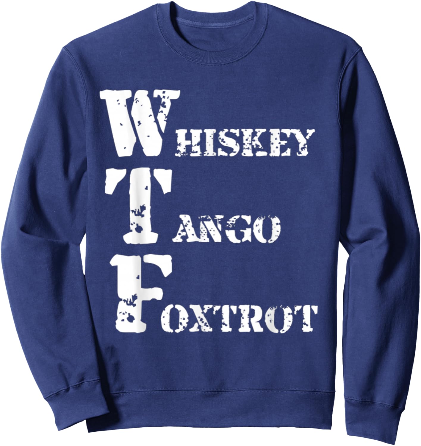 Military Whiskey Tango Foxtrot WTF Shirt Phonetic Alphabet Sweatshirt - Sweatshirt | Navy