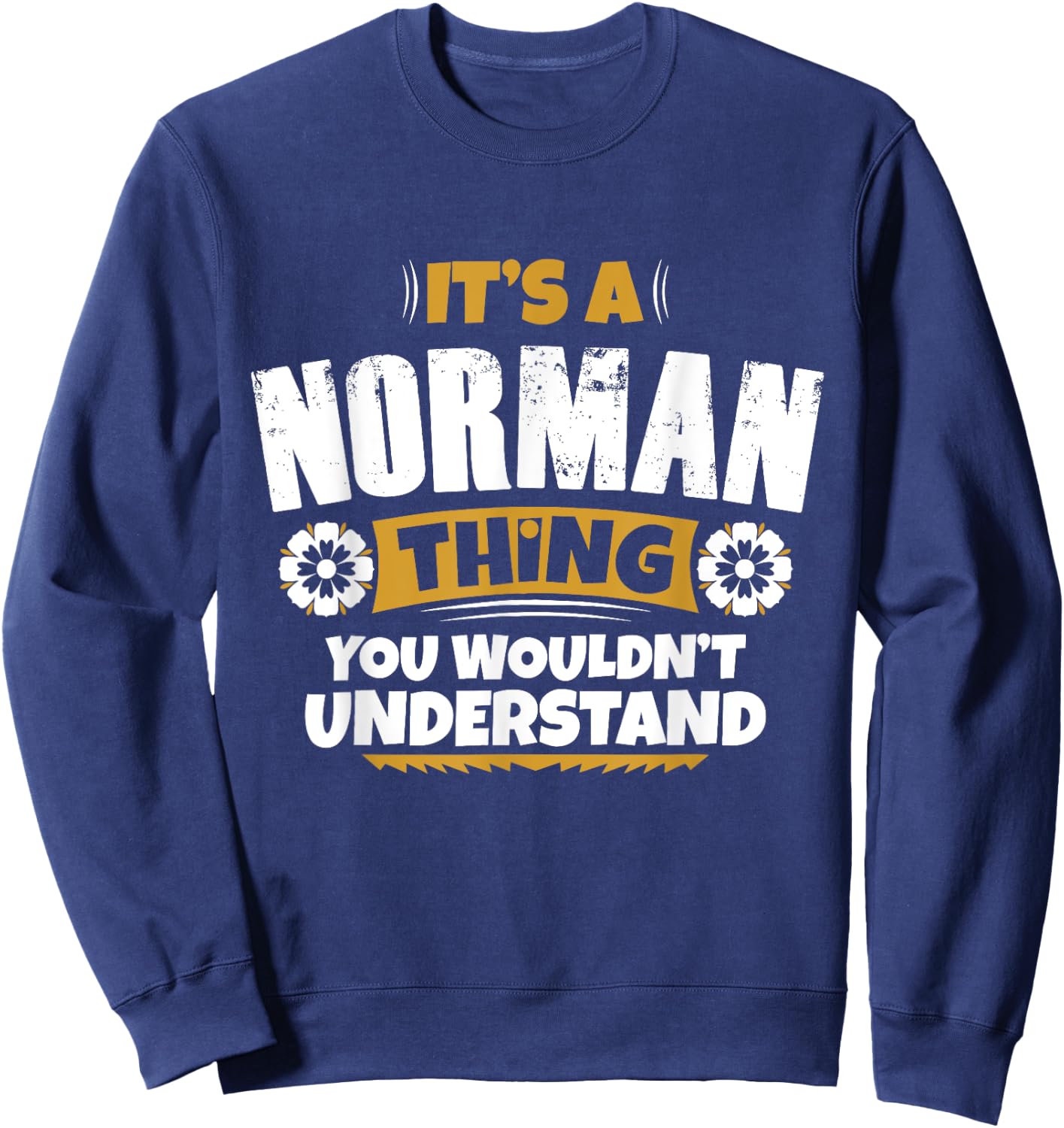 its a Norman thing you wouldnt understand Norman Sweatshirt - Sweatshirt | Navy