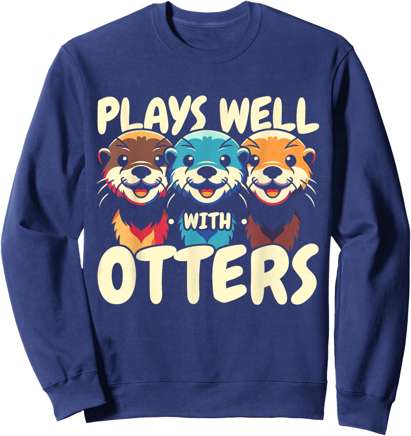 Plays Well With Otters Sweatshirt - Sweatshirt | Navy
