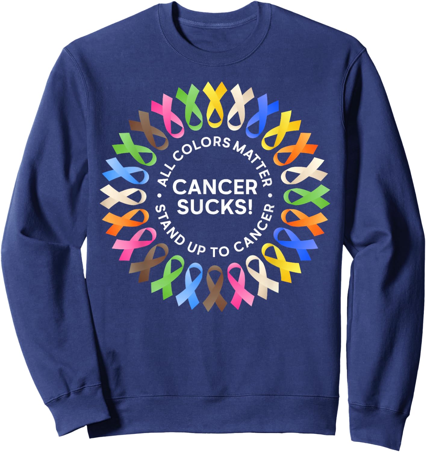 Cancer Sucks In Every Color Shirt Cancer Ribbon Colors Sweatshirt - Sweatshirt | Navy