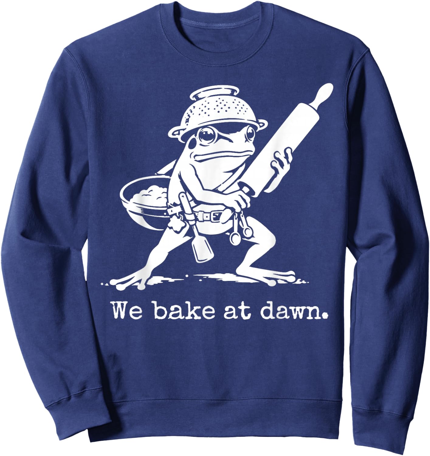 We Bake At Dawn Funny Baking Sweatshirt - Sweatshirt | Navy