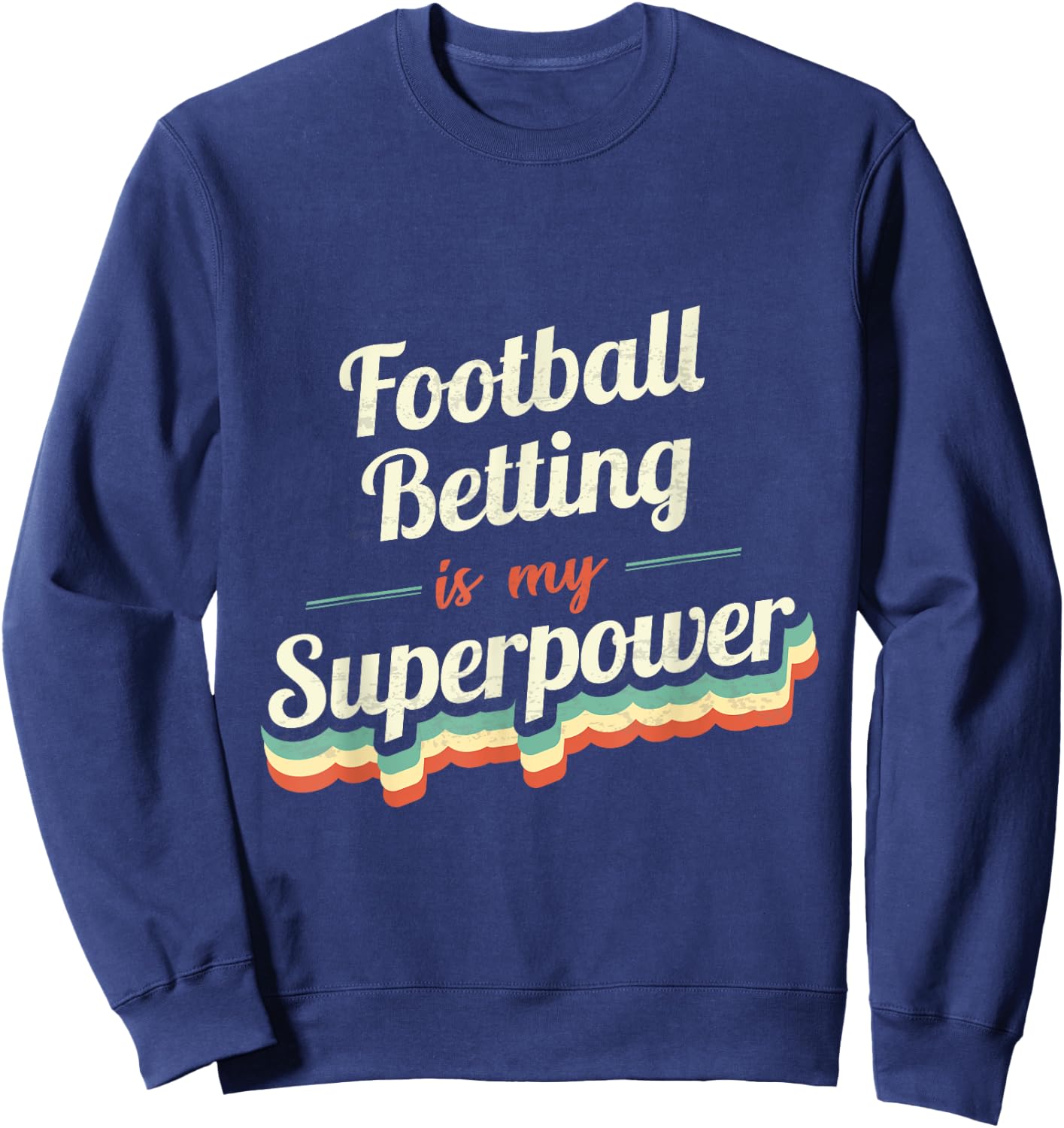 Football Betting is my Superpower Football Betting Vintage Sweatshirt - Sweatshirt | Navy