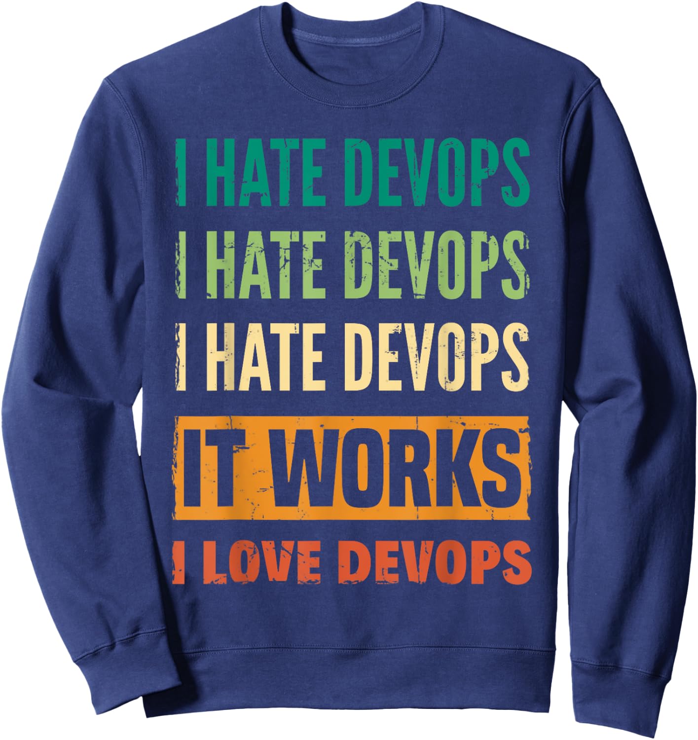 DevOps Engineer Cloud Computing I Hate DevOps I Love DevOps Sweatshirt - Sweatshirt | Navy