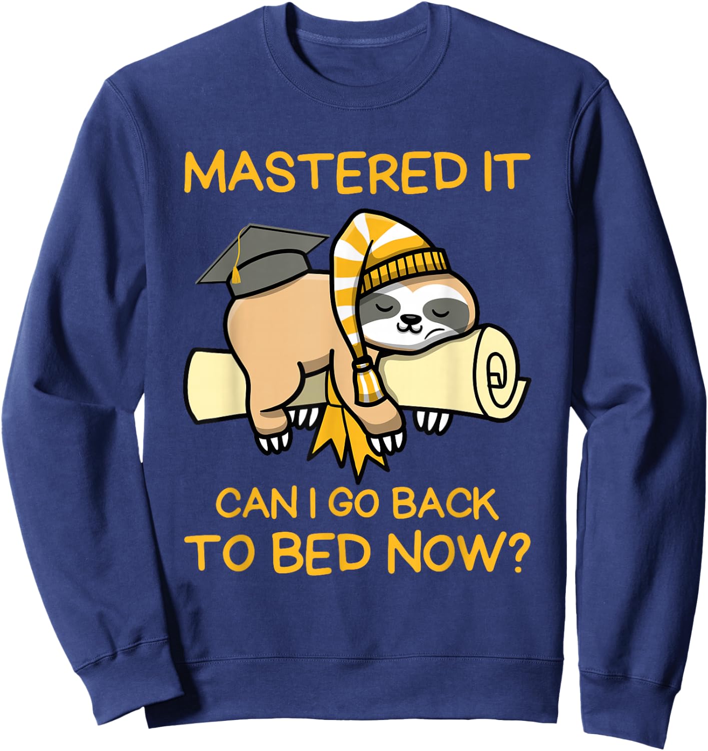 Mastered It Can I Go Back To Bed Now, Sloth Master Degree Sweatshirt - Sweatshirt | Navy