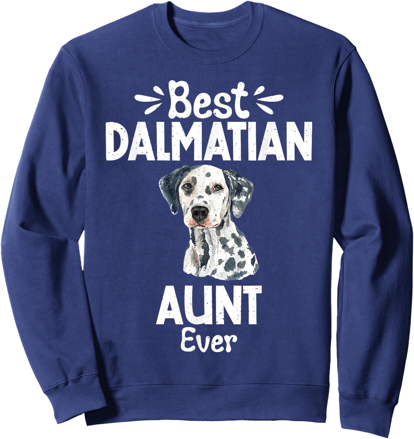 Best Dalmatian Aunt Ever Dalmatian Sweatshirt - Sweatshirt | Navy