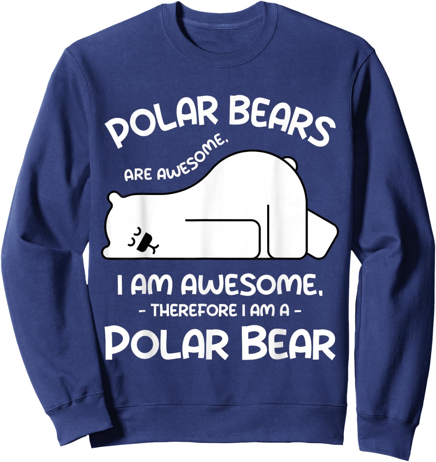Funny Cool Arctic Animal Saying Humor Quote Vibes Polar Bear Sweatshirt - Sweatshirt | Navy