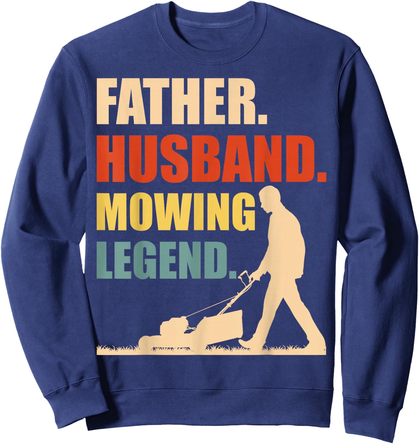 Cool Lawn Mowing Father Lawn Care Gardening Husband Sweatshirt - Sweatshirt | Navy