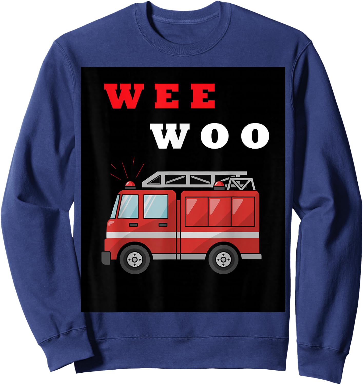 Wee Woo fire truck Funny Gift Sweatshirt - Sweatshirt | Navy