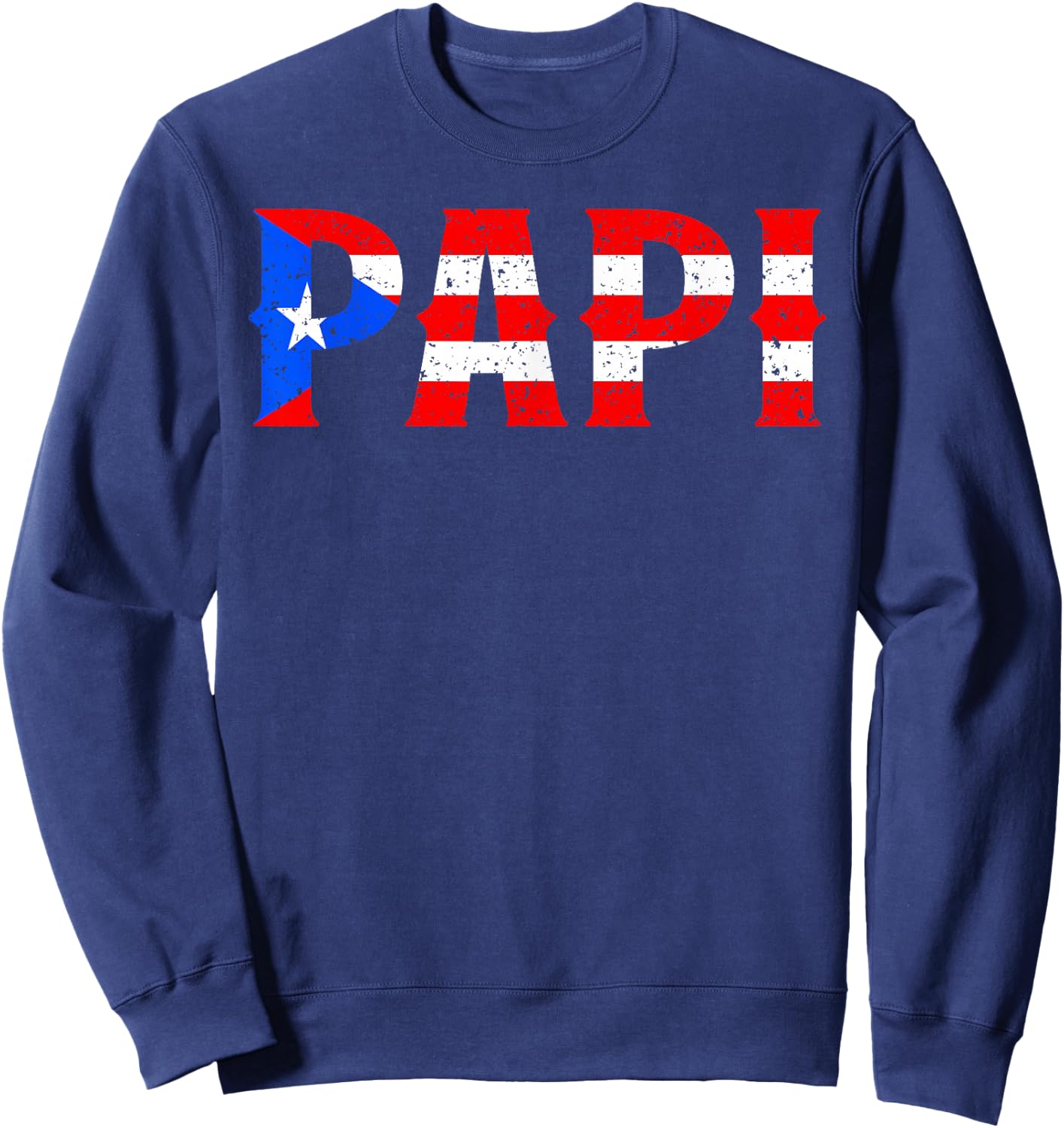 PAPI Puerto Rican Flag Puerto Rico Father's Day Patriotic Sweatshirt - Sweatshirt | Navy