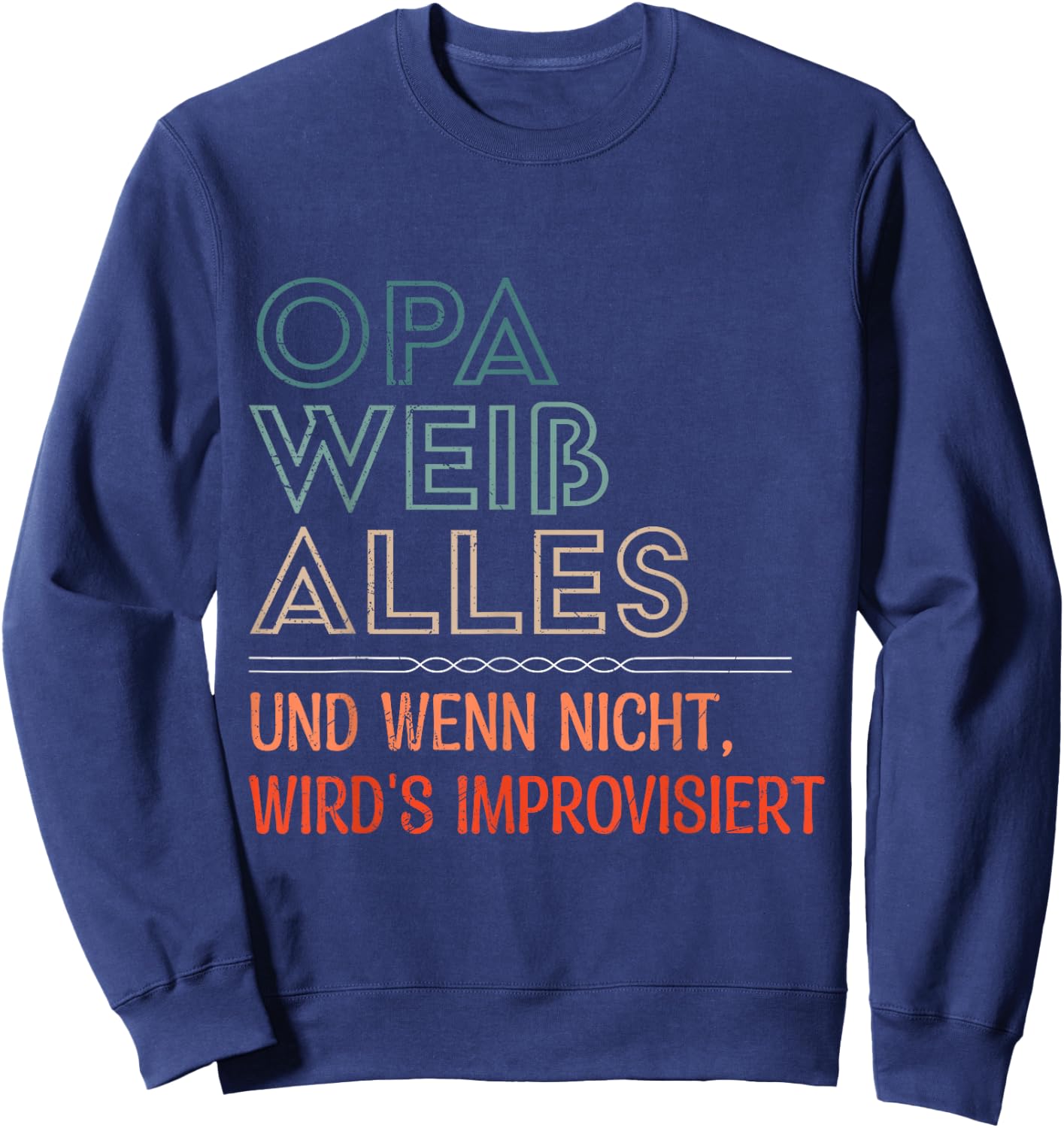 Grandpa Weiss Alles und wenn nicht wird IMPROVISIERT Funny , black Sweatshirt - Sweatshirt | Navy