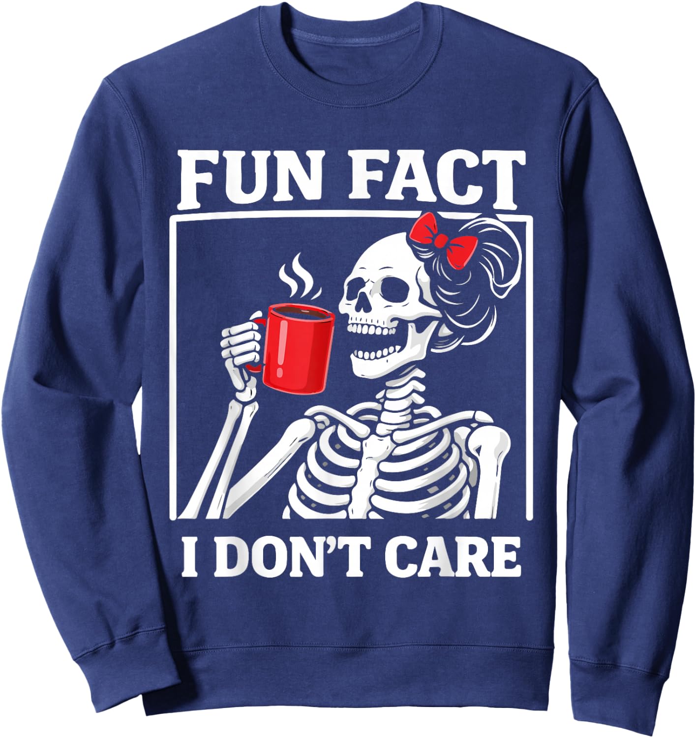 Fun Fact I Don't Care Skeleton Girl Coffee Red Bow Sweatshirt - Sweatshirt | Navy