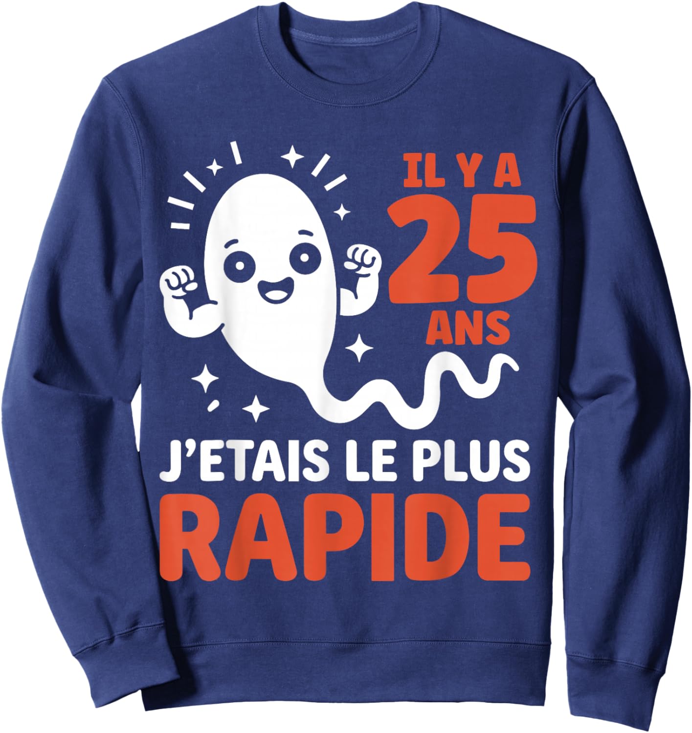 Graine Le Plus Rapide Blague Anniversaire Humour 25 Ans Sweatshirt - Sweatshirt | Navy
