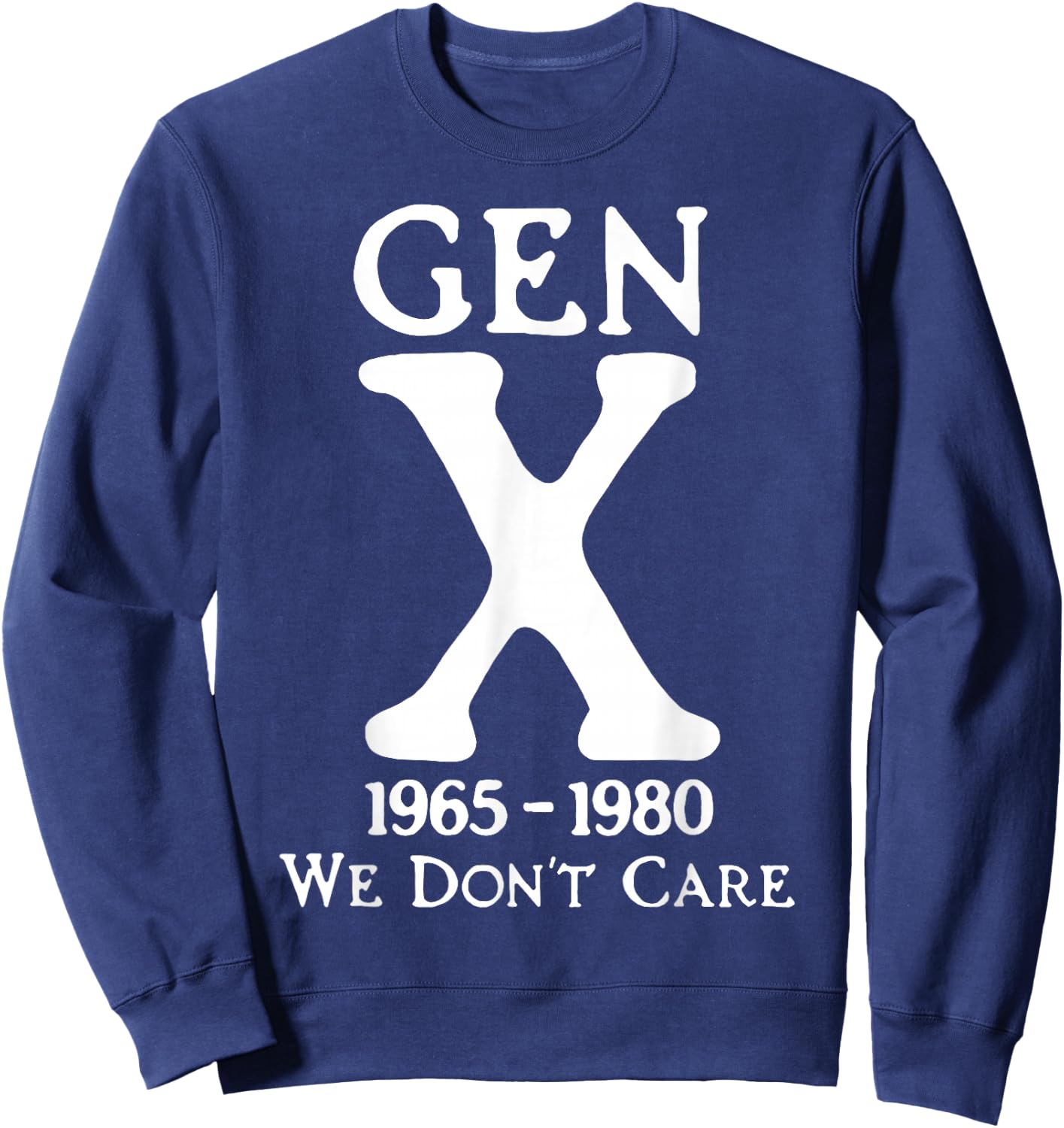Gen X 1965-1980 We Don't Care Sweatshirt - Sweatshirt | Navy