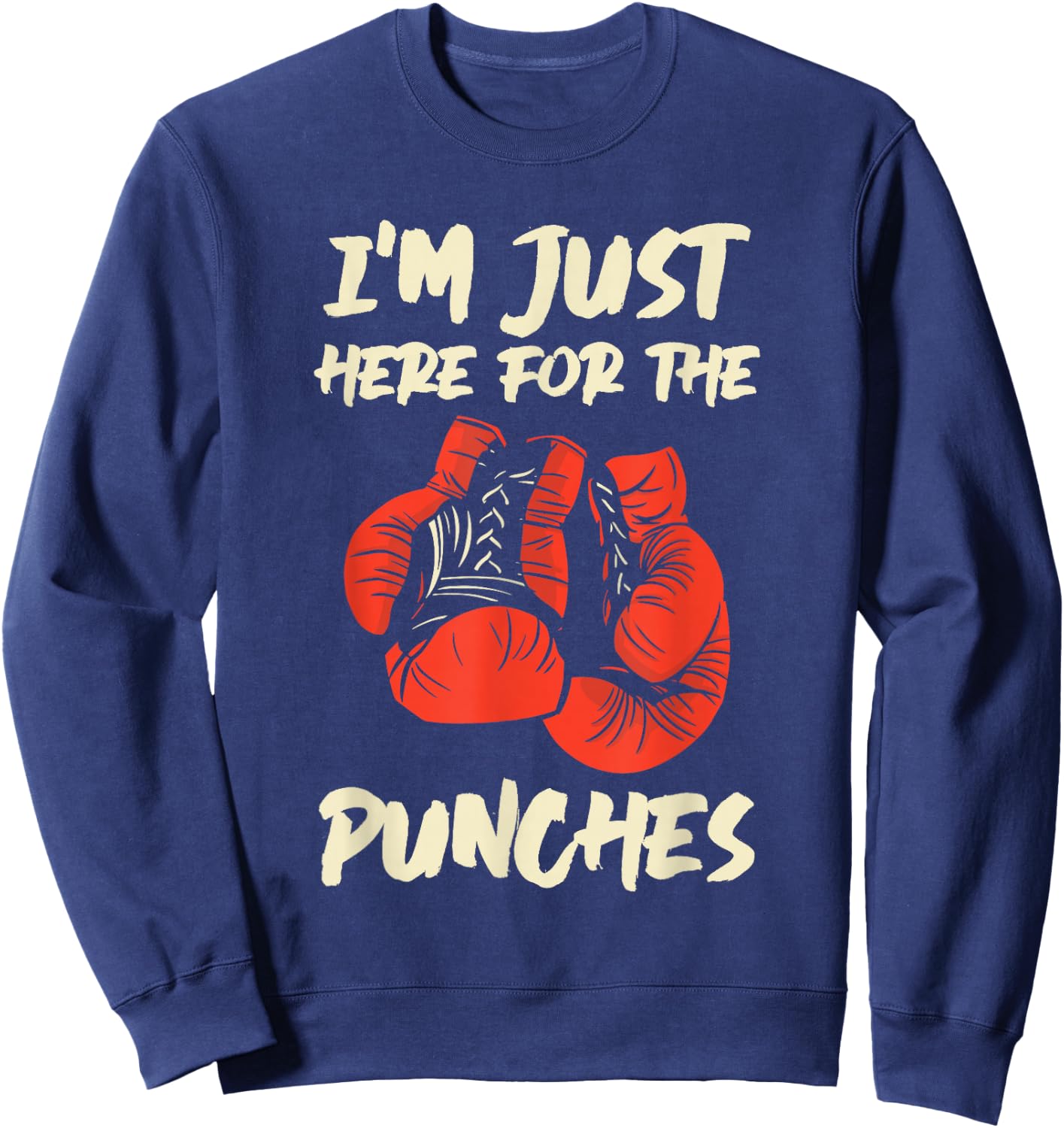 Im Just Here For The Punches Kickboxing Kickboxer Sweatshirt - Sweatshirt | Navy