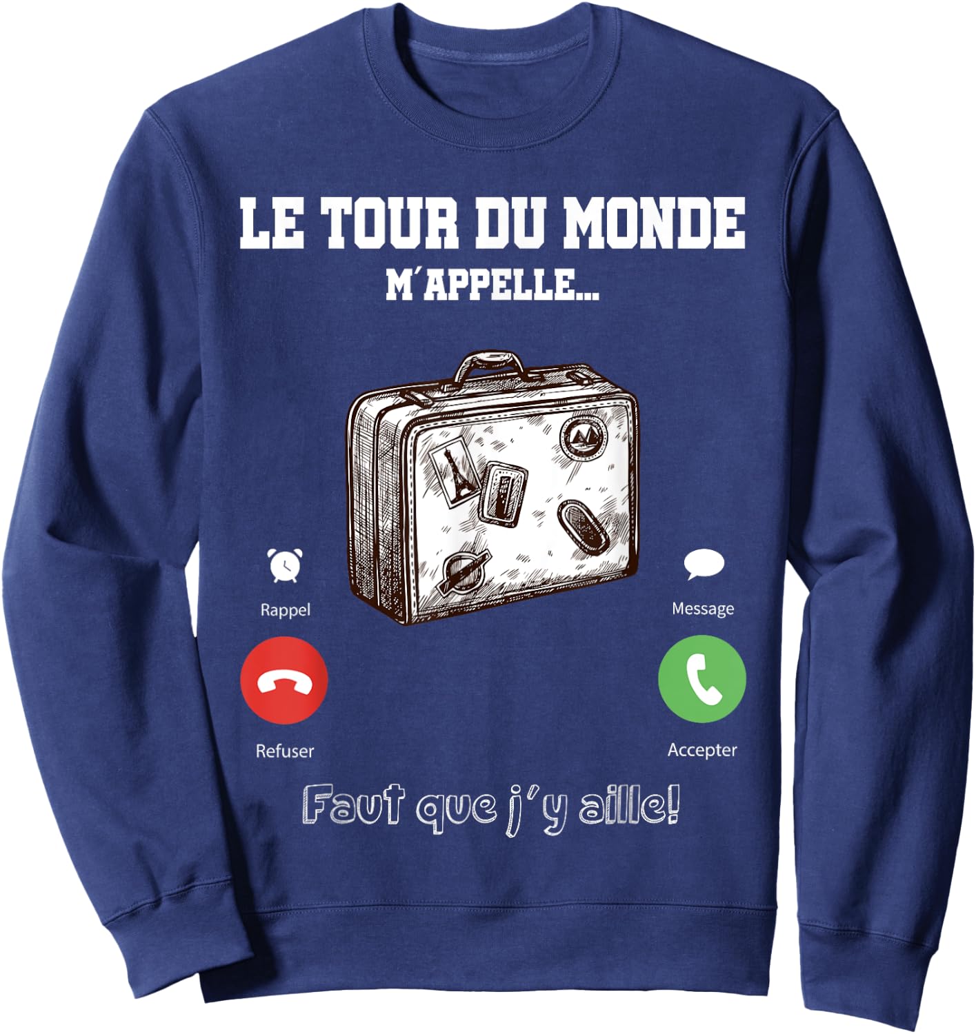The Tour du Monde Calls Me Faut Que Je Going There Gift Travel Sweatshirt - Sweatshirt | Navy